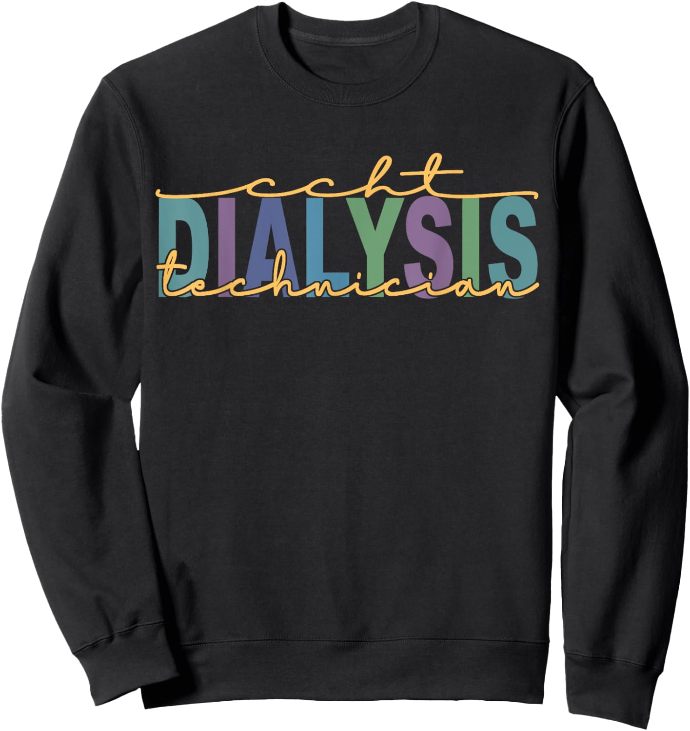 CCHT Dialysis Technician Hemodialysis Funny Kidney Dialysis Sweatshirt - Sweatshirt | Black
