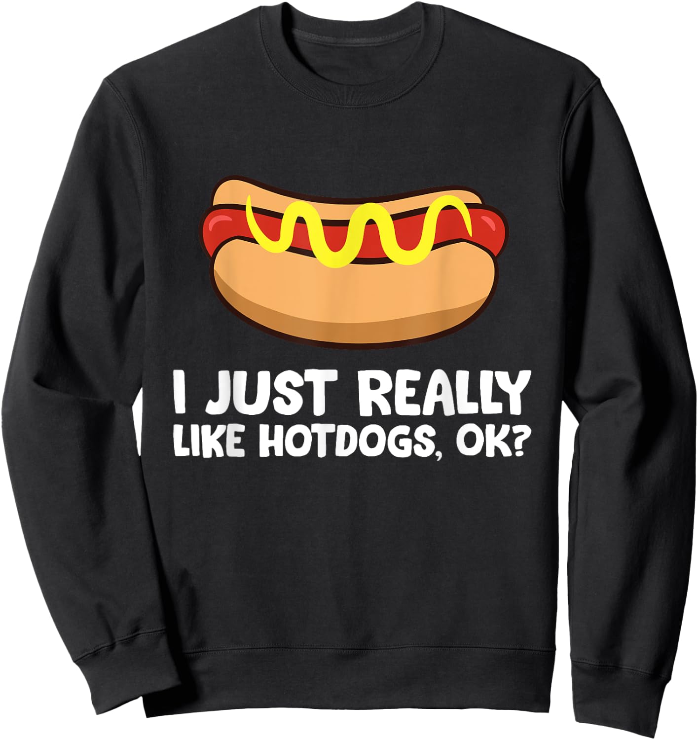 I Just Really Like Hotdogs, Ok? Funny Hotdog Women Kids Sweatshirt - Sweatshirt | Black