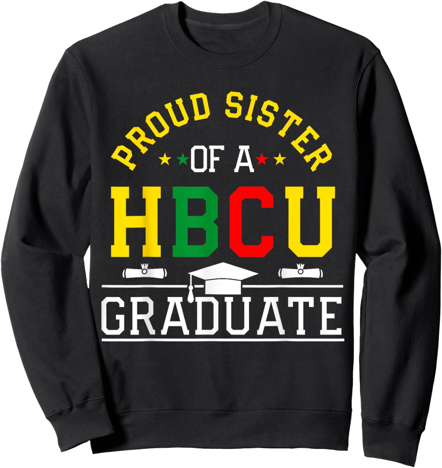 Proud HBCU Sister of a HBCU Graduate Family Sweatshirt - Sweatshirt | Black