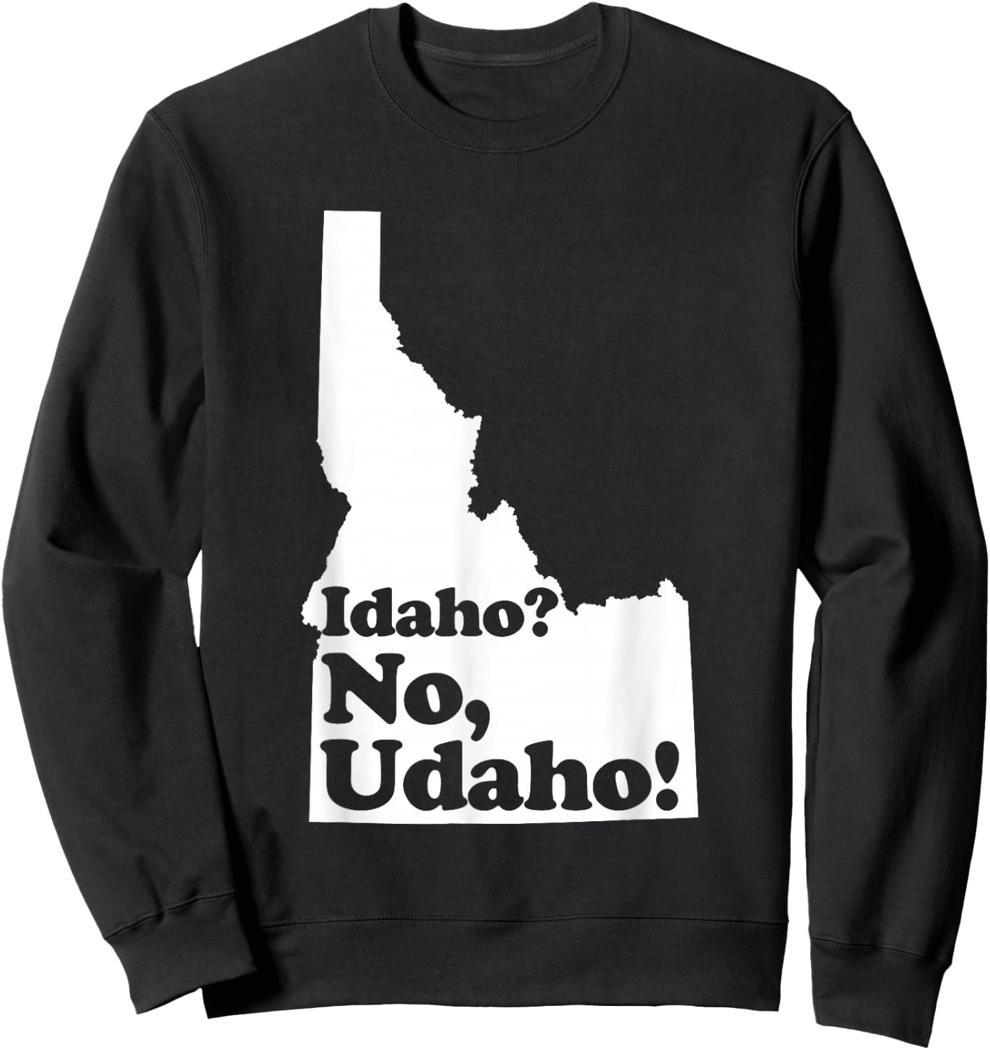 Idaho? No Udaho Sweatshirt - Sweatshirt | Black