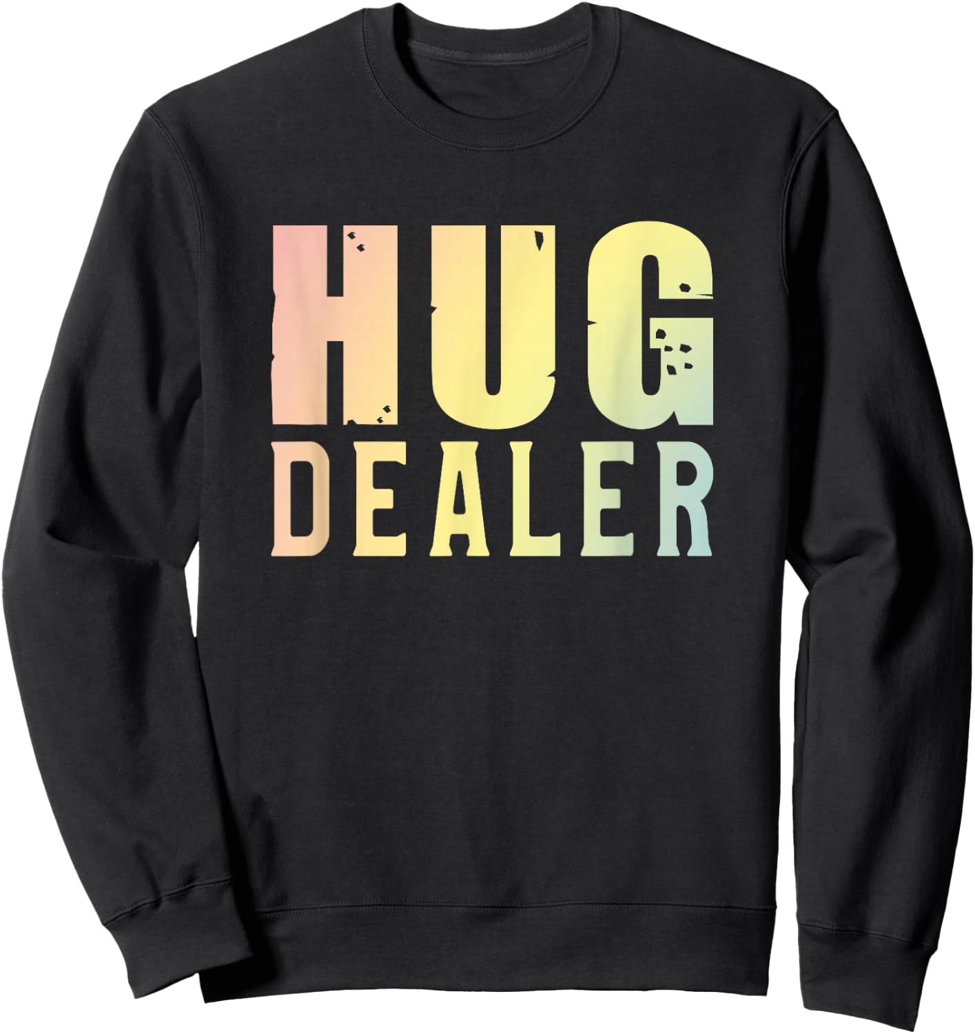 Hug Dealer Cuddle and a Hug Sweatshirt - Sweatshirt | Black