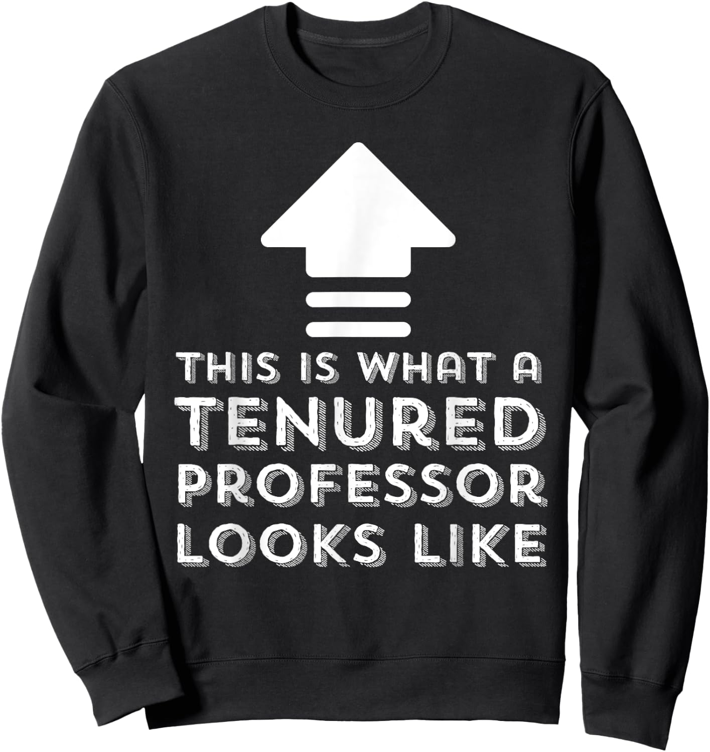 Tenure Gifts This Is What A Tenured Professor Looks Like Sweatshirt - Sweatshirt | Black