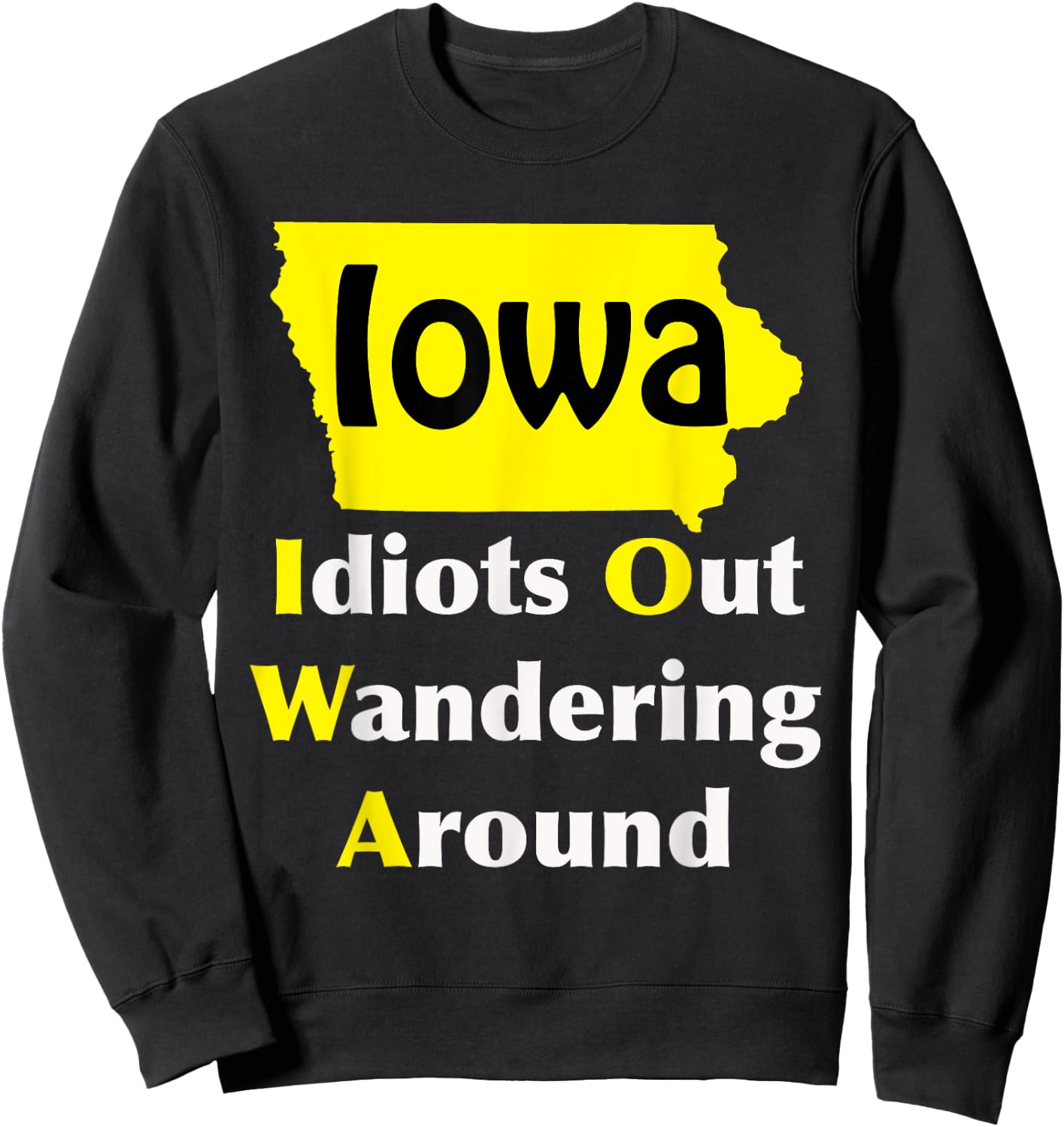 Iowa Idiots Out Wandering Around Sweatshirt - Sweatshirt | Black