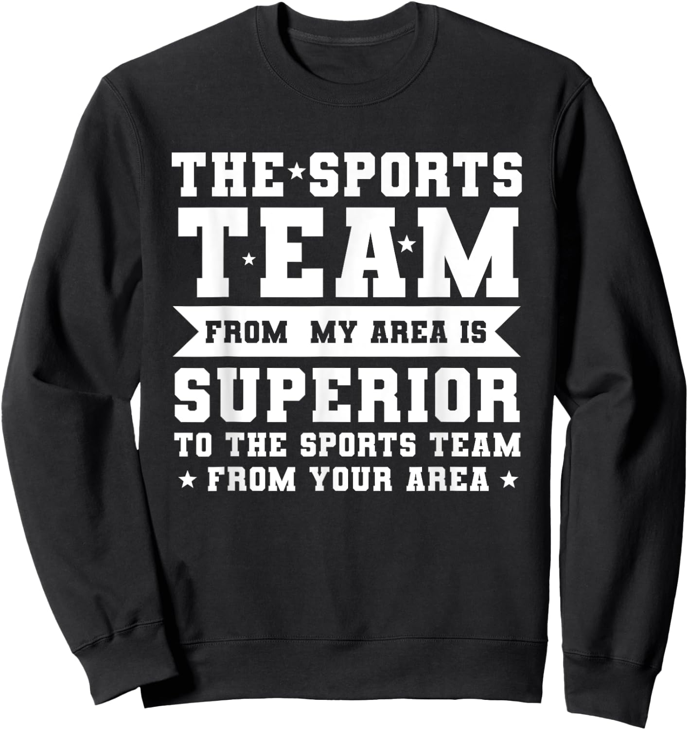 The Sports Team From My Area is Superior Non Sport Fans Sweatshirt - Sweatshirt | Black