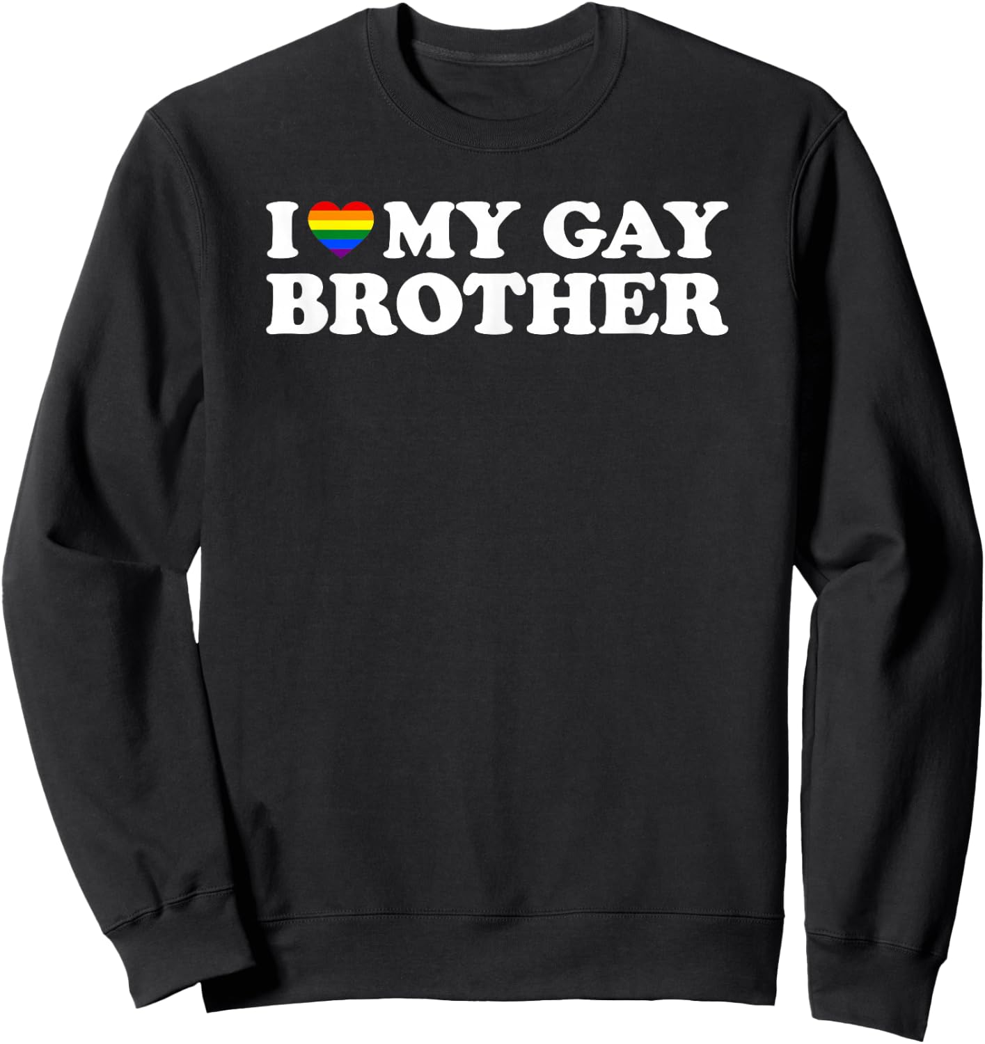 I Love My Gay Brother Sweatshirt - Sweatshirt | Black
