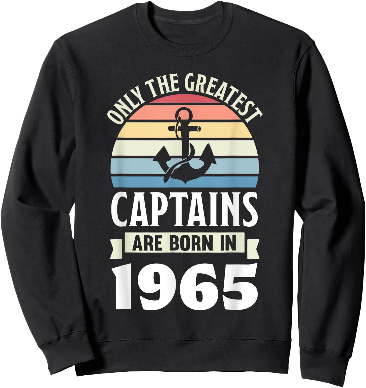 Greatest Captains born in 1965 60th Birthday Boating Gifts Sweatshirt - Sweatshirt | Black
