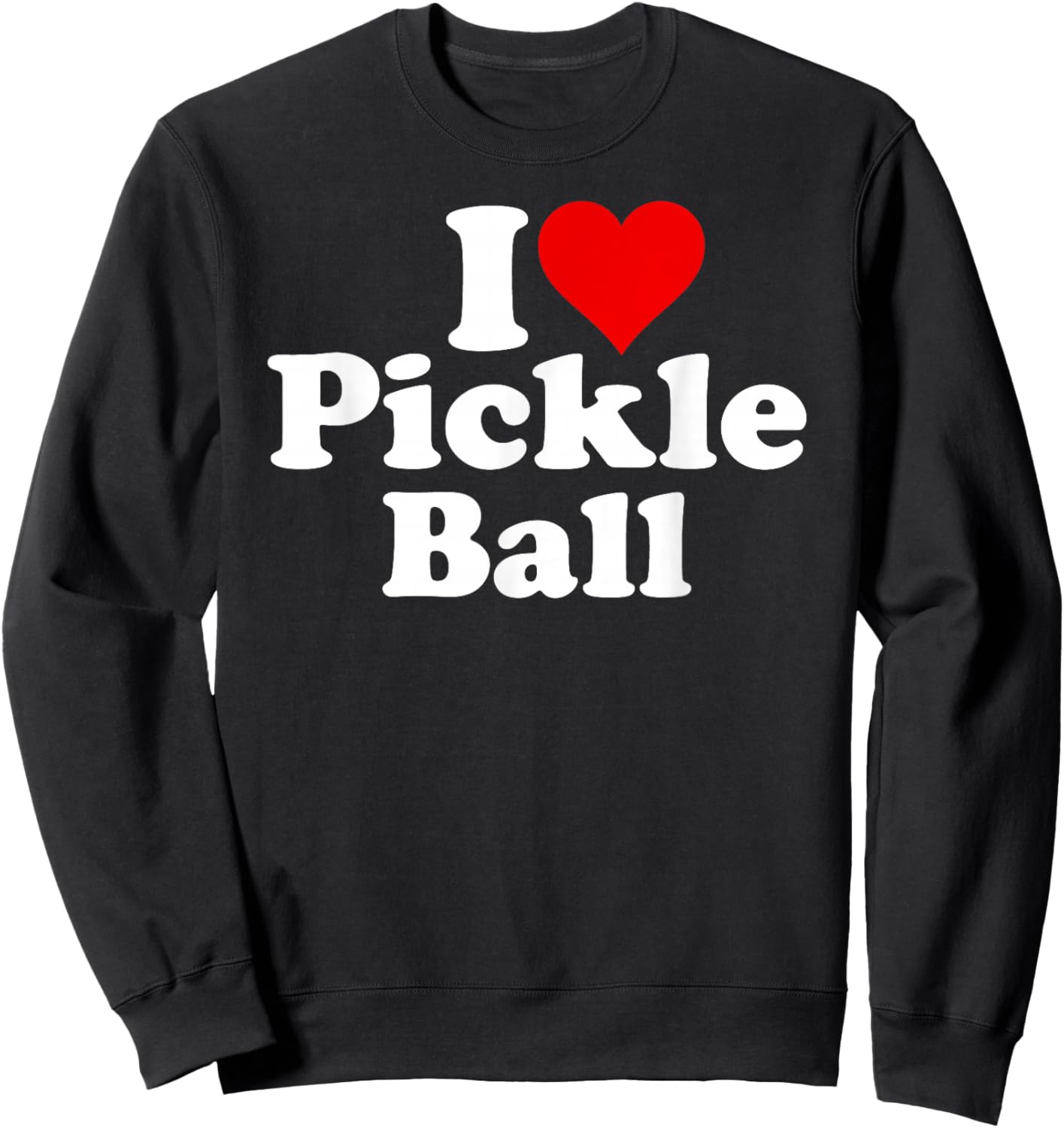 I Love Heart Pickle Ball Pickleball Sweatshirt - Sweatshirt | Black
