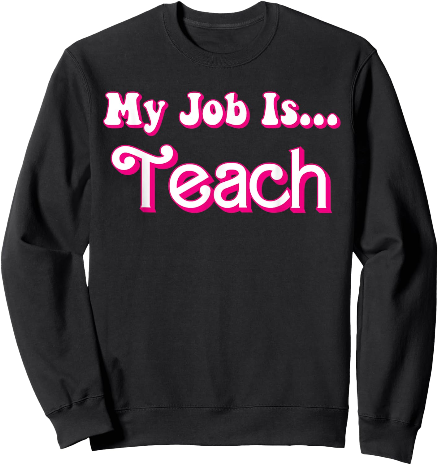 School Humor Funny Teacher Life My Job Is Teach Retro Sweatshirt - Sweatshirt | Black
