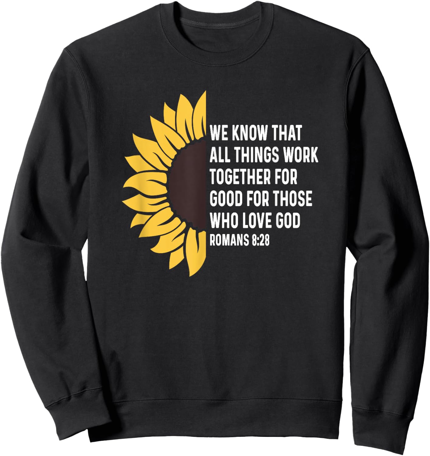 Romans 8:28 8 28 God Jesus Religious Quote Christian Salty Sweatshirt - Sweatshirt | Black