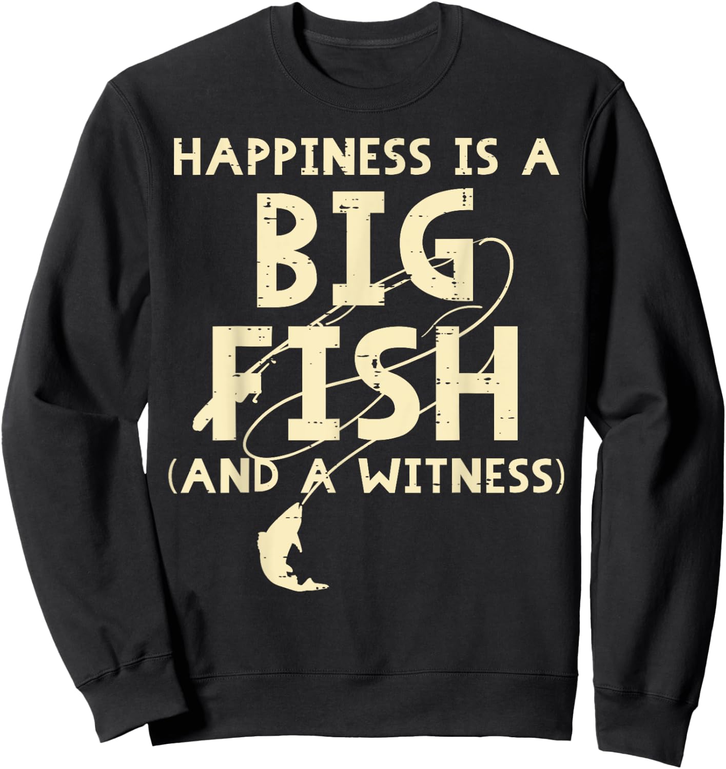 Happiness Is Big Fish Witness Fishing Funny Men Women Kids Sweatshirt - Sweatshirt | Black