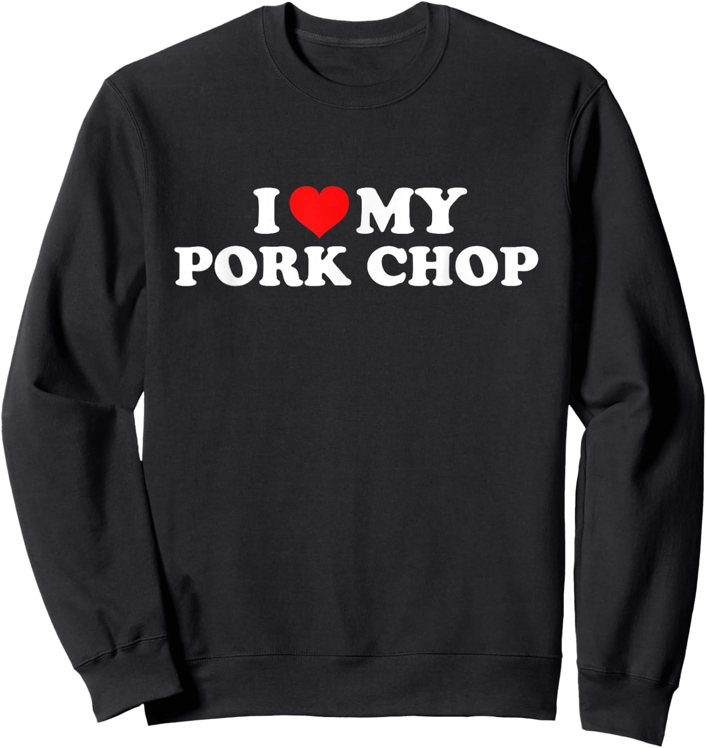 I Love My Pork Chop Sweatshirt - Sweatshirt | Black