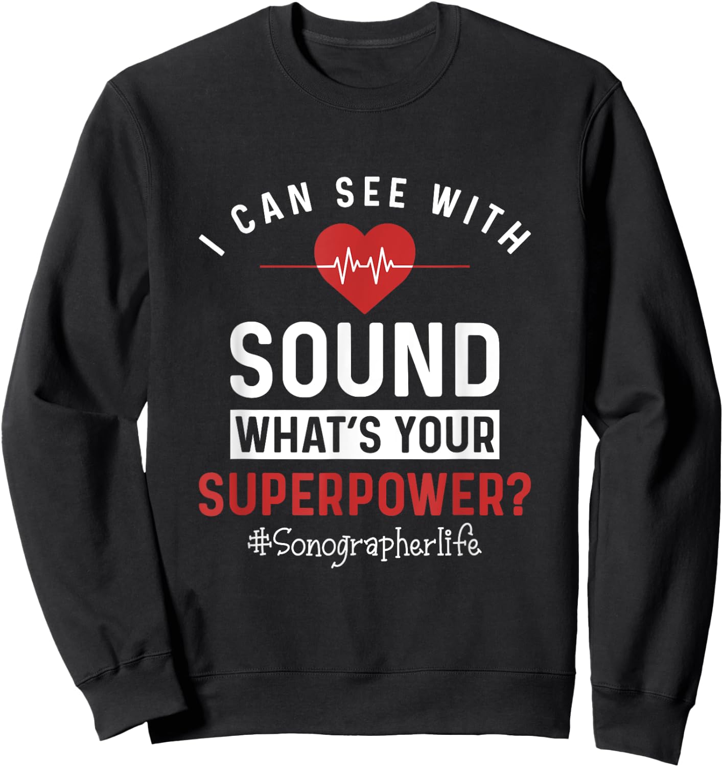 Sonographer I Can See With Sound Funny Sonography Ultrasound Sweatshirt - Sweatshirt | Black