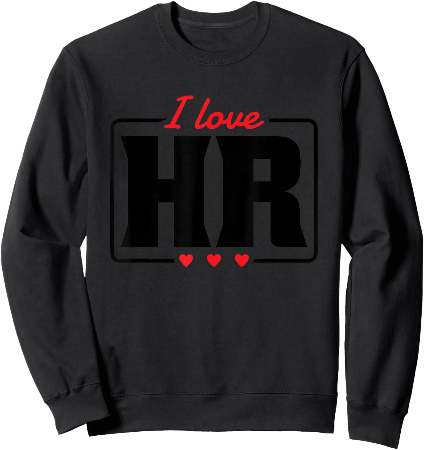 I love HR Heart Design Human Resources Sweatshirt - Sweatshirt | Black