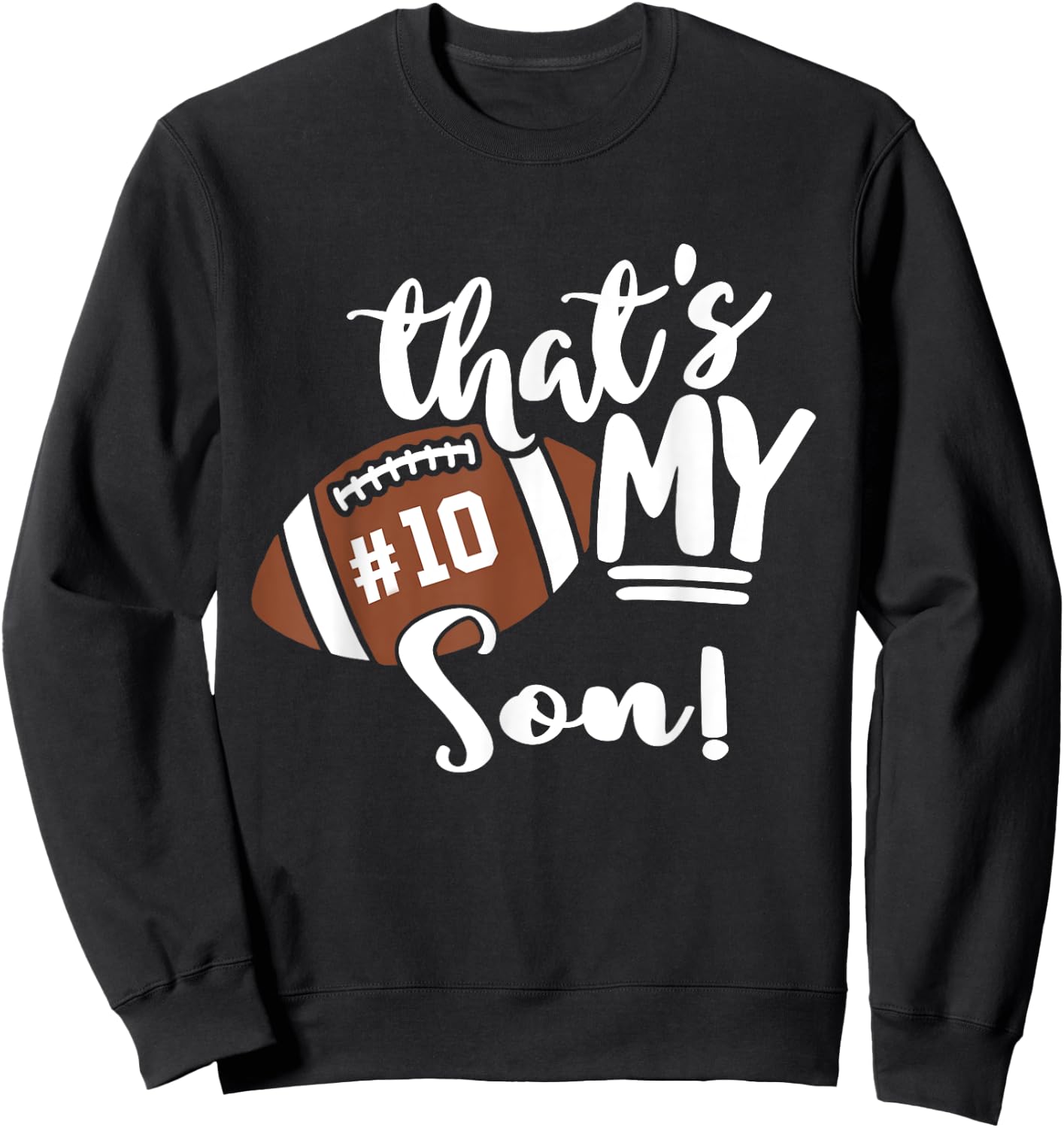 That's My Son Football 10 Jersey Number Vintage Mom Dad Sweatshirt - Sweatshirt | Black