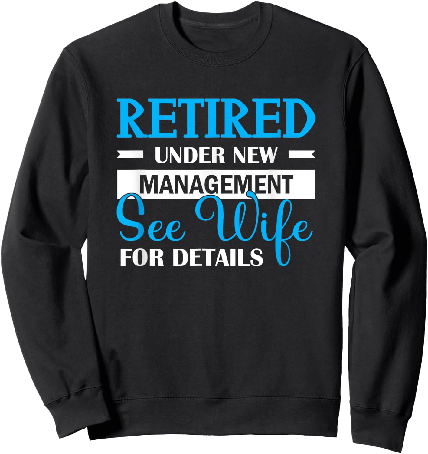 Retired Under New Management See Wife For Details Sweatshirt - Sweatshirt | Black