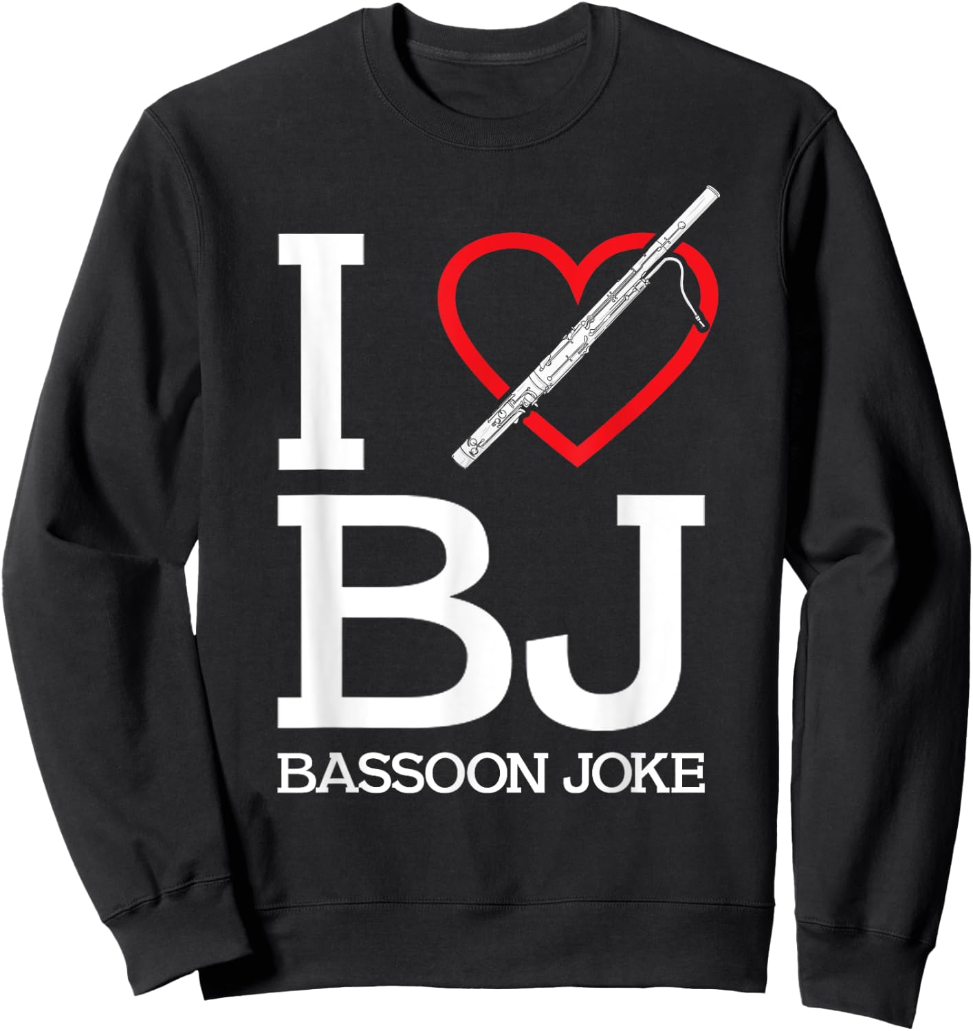 Funny Bassoonist I Love BJ Bassoon Joke Bassoon Player Sweatshirt - Sweatshirt | Black