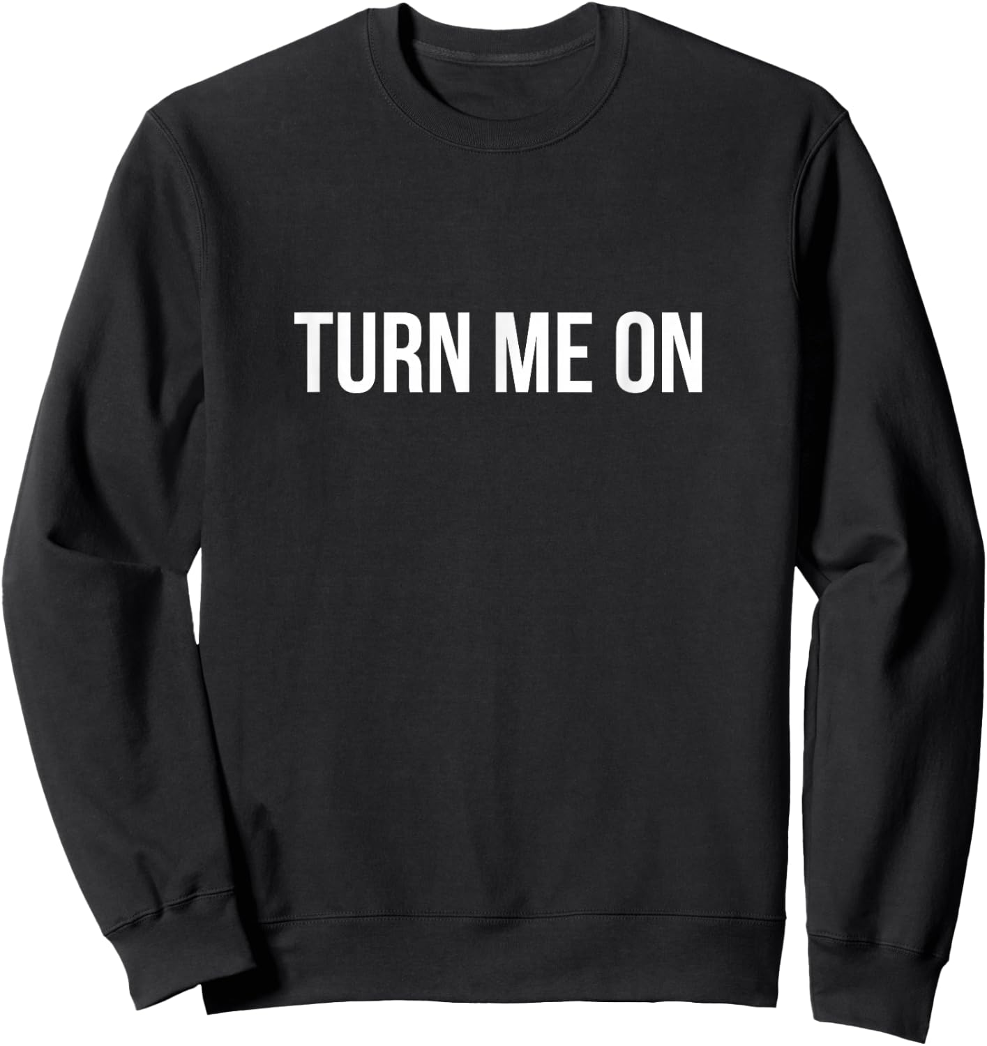 Turn Me On Sweatshirt - Sweatshirt | Black