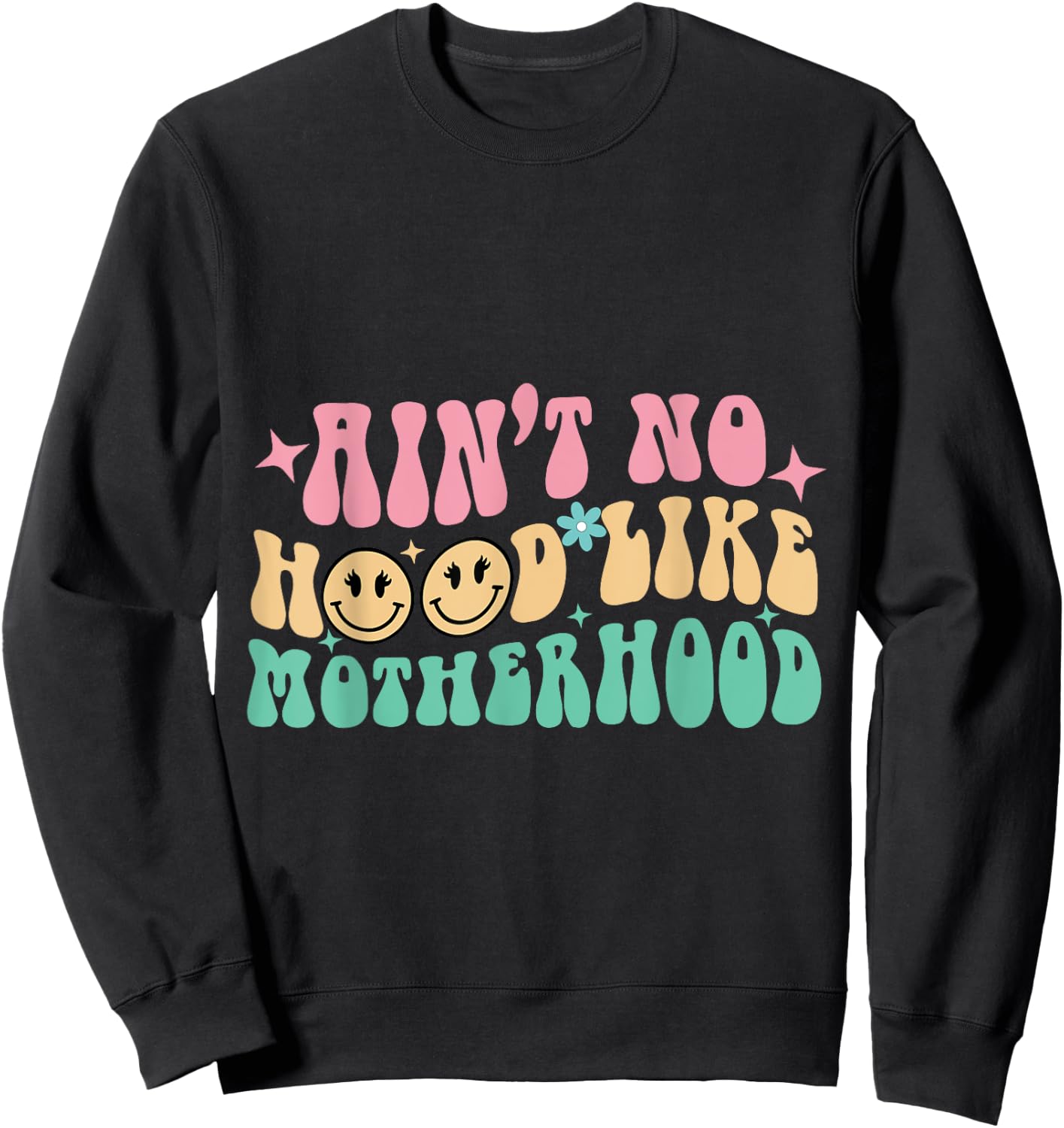 Ain't No Hood Like A Motherhood Mom Life Sweatshirt - Sweatshirt | Black