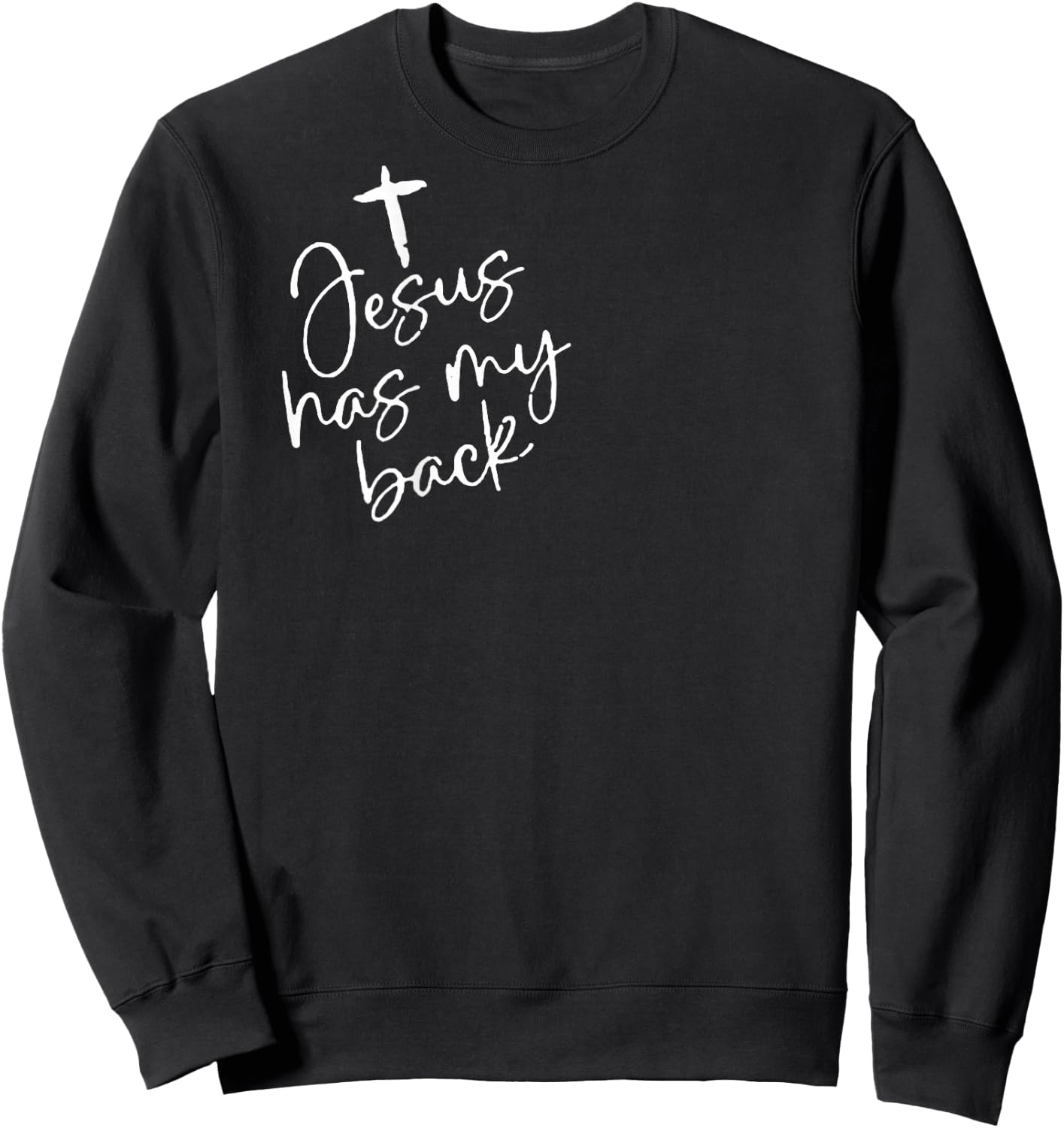Jesus Has My Back (on back) Sweatshirt - Sweatshirt | Black