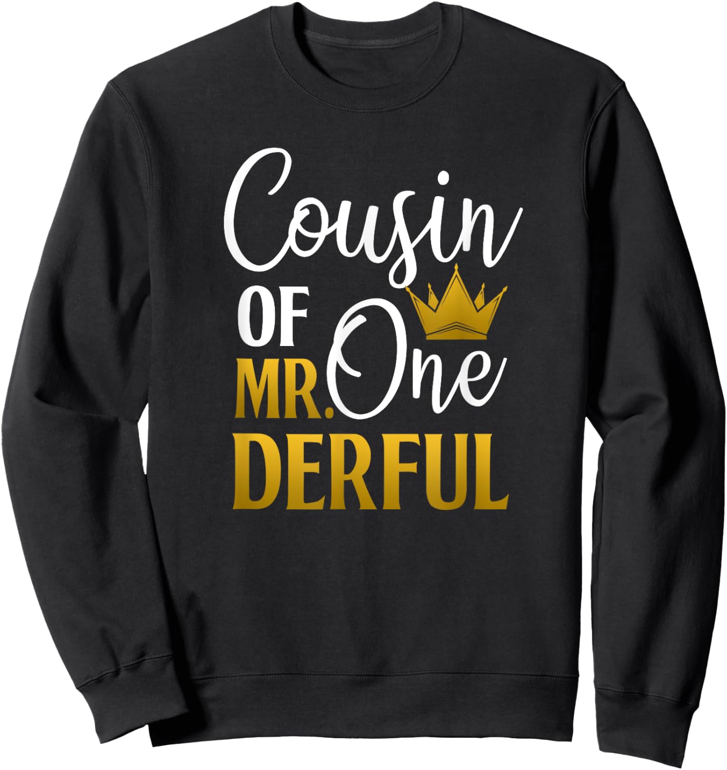 Cousin Of Mr Onederful 1st Birthday First One-Derful Sweatshirt - Sweatshirt | Black