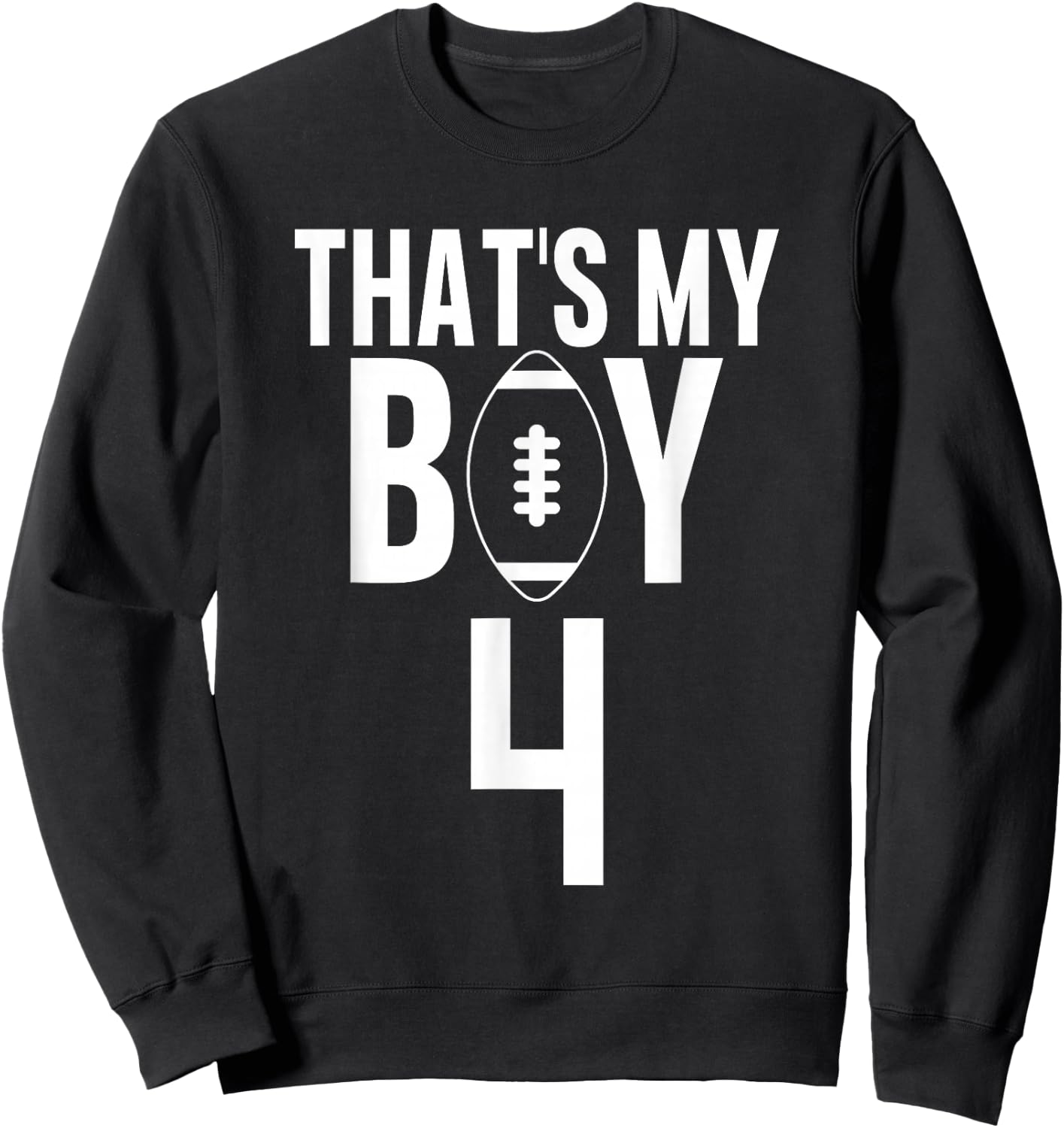 That's My Boy Football Number #4 Sweatshirt - Sweatshirt | Black