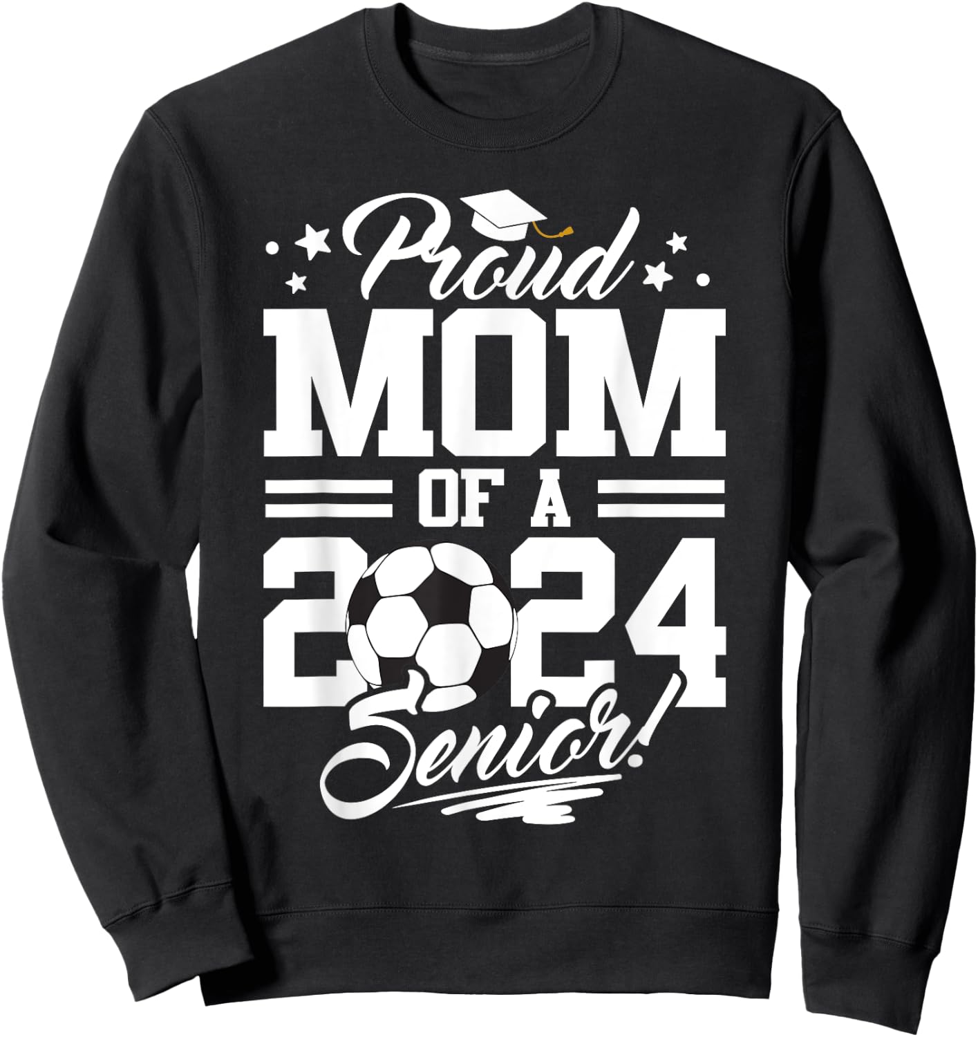 Proud Mom Of A 2024 Senior Graduate Soccer Ball Sweatshirt - Sweatshirt | Black