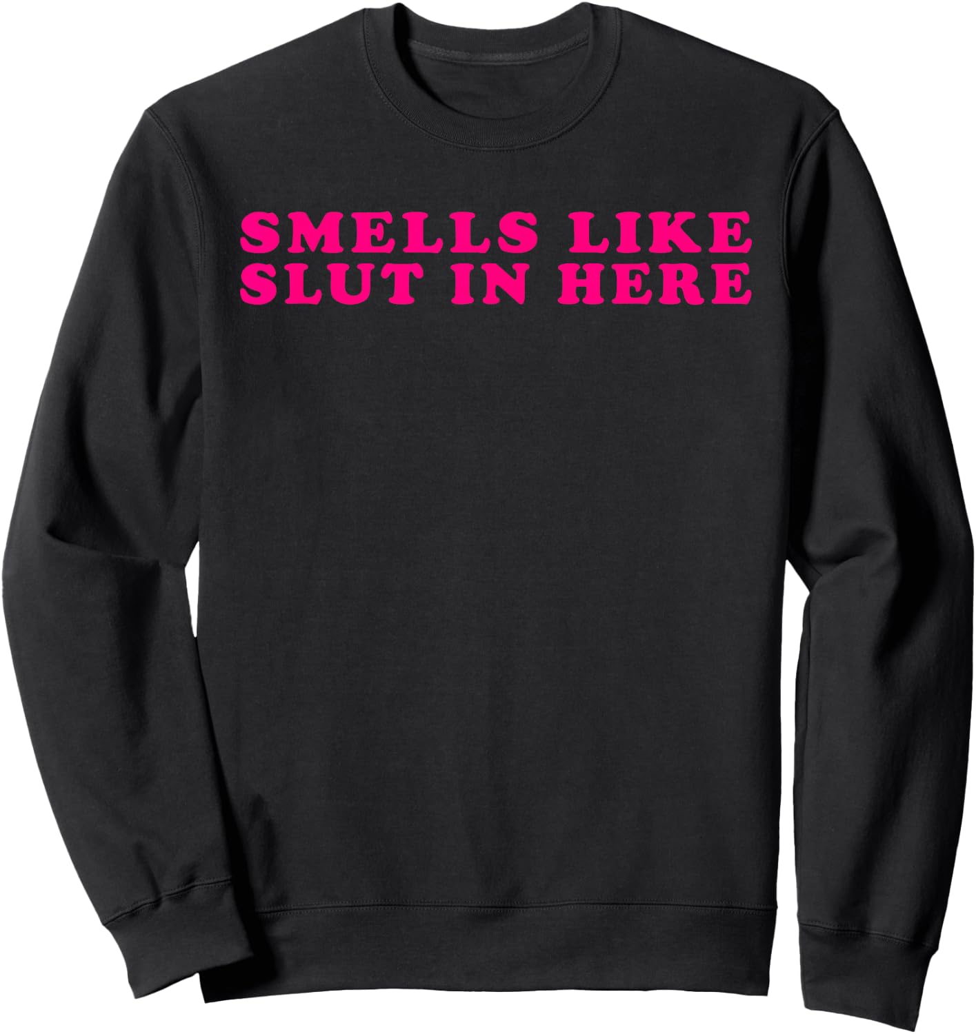 Funny Smells Like Sluts In Here Sweatshirt - Sweatshirt | Black