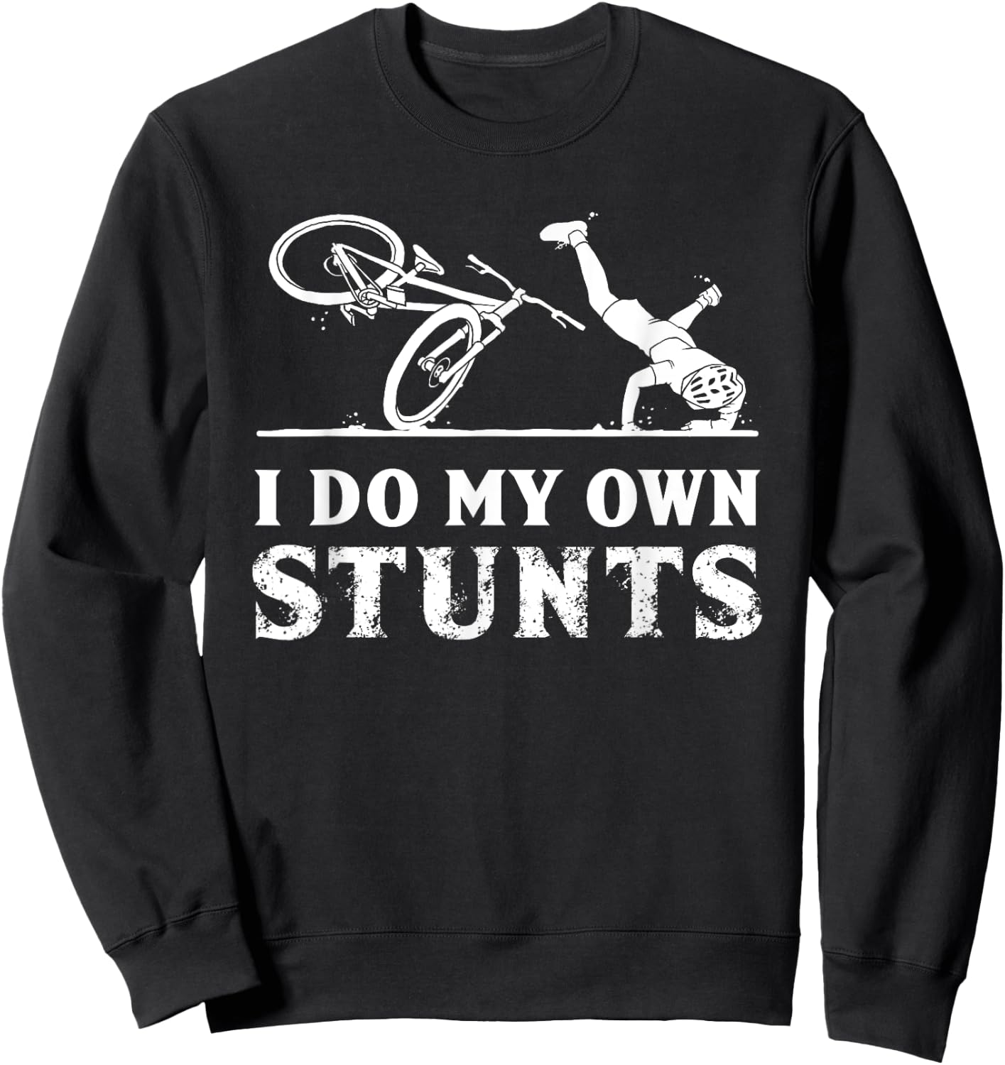 I Do My Own Stunts Bicycle Bike Accidents Broken Bone Injury Sweatshirt - Sweatshirt | Black