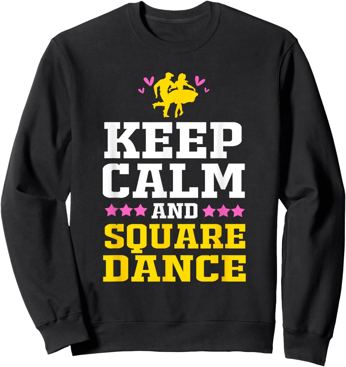 Keep Calm And Square Dance Funny Square Dancing Sweatshirt - Sweatshirt | Black