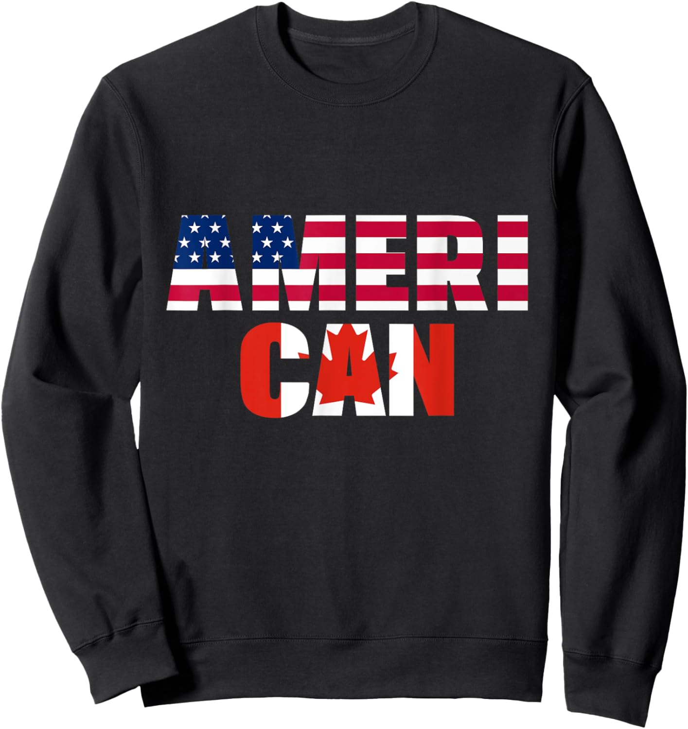 Ameri-can USA Canada Flag Canadian American 4th of July Sweatshirt - Sweatshirt | Black