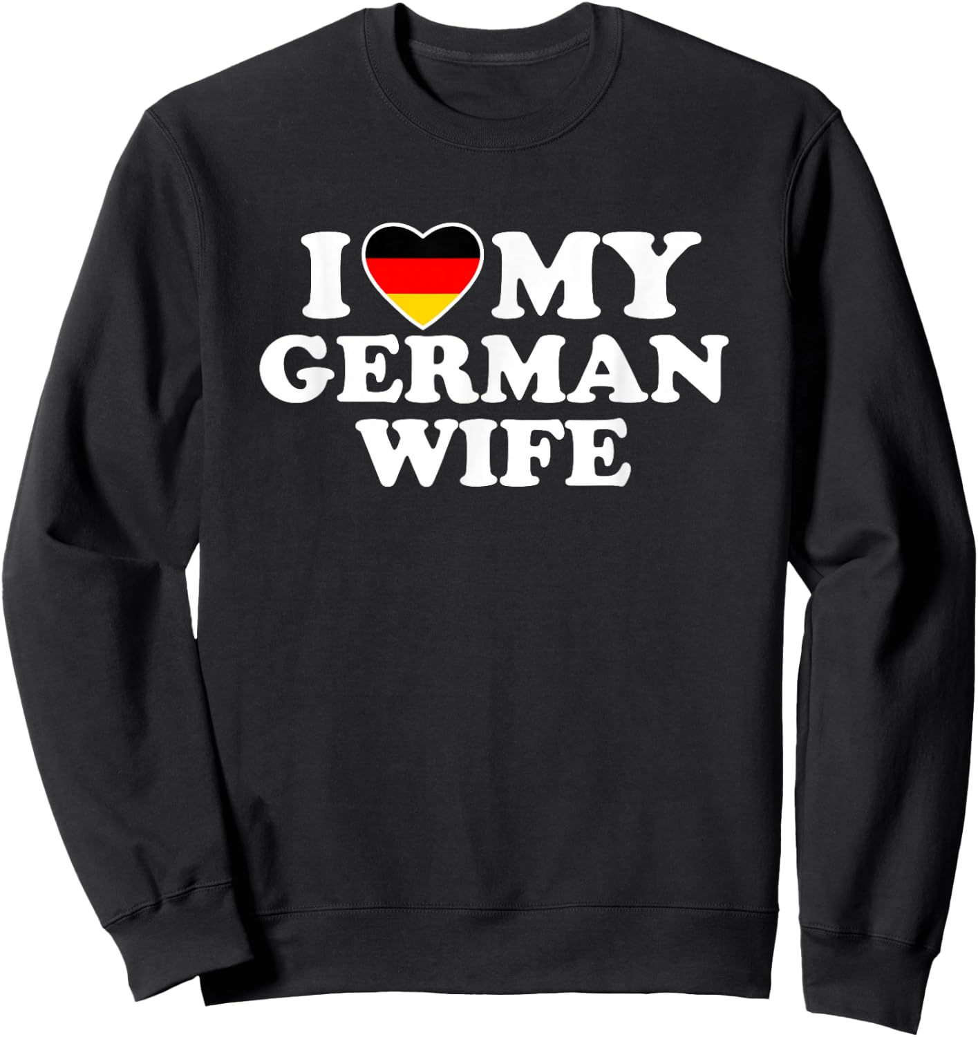 I Love My German Wife Sweatshirt - Sweatshirt | Black