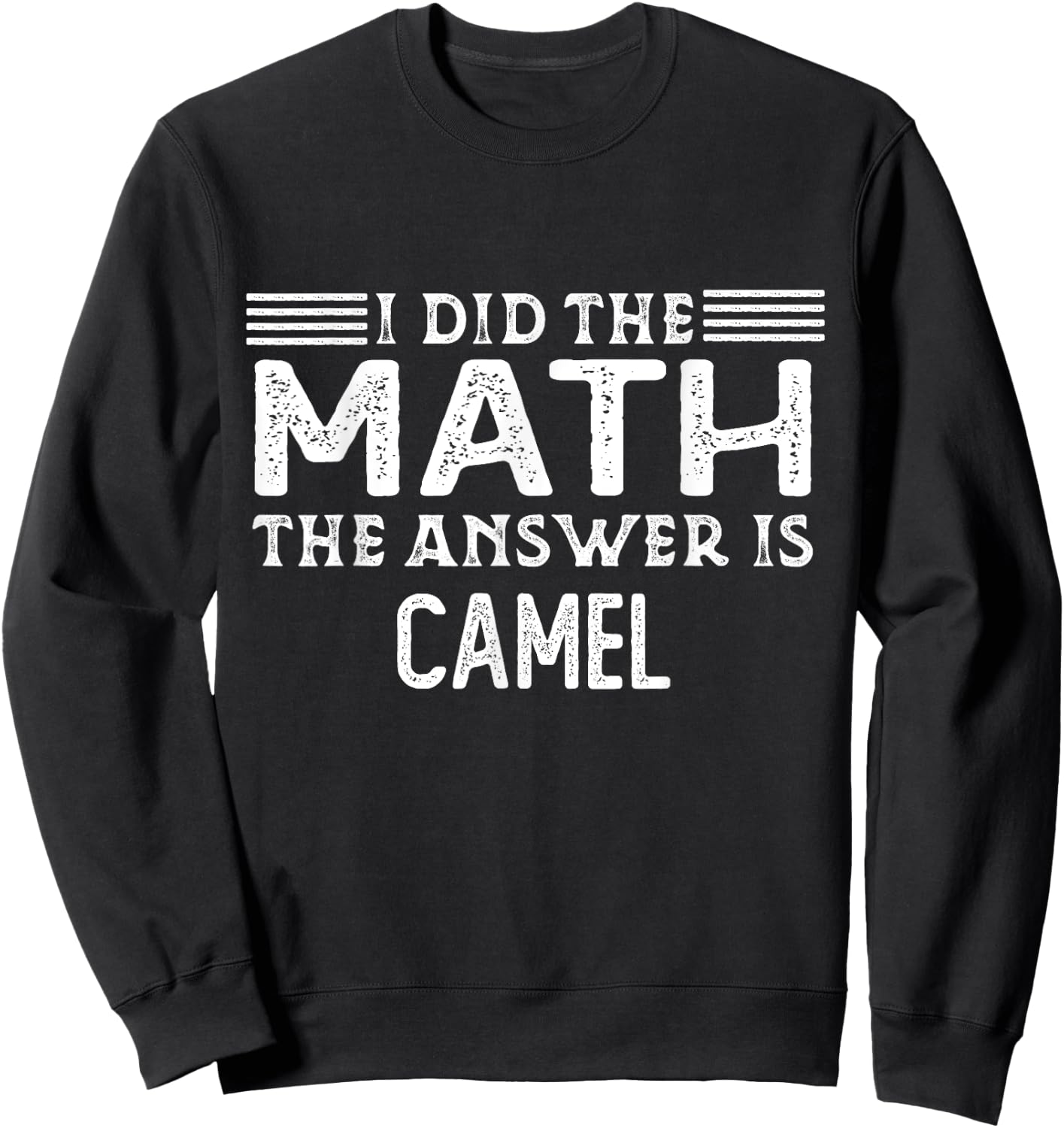 The Answer Is Camel Funny Math Teacher Student Sweatshirt - Sweatshirt | Black
