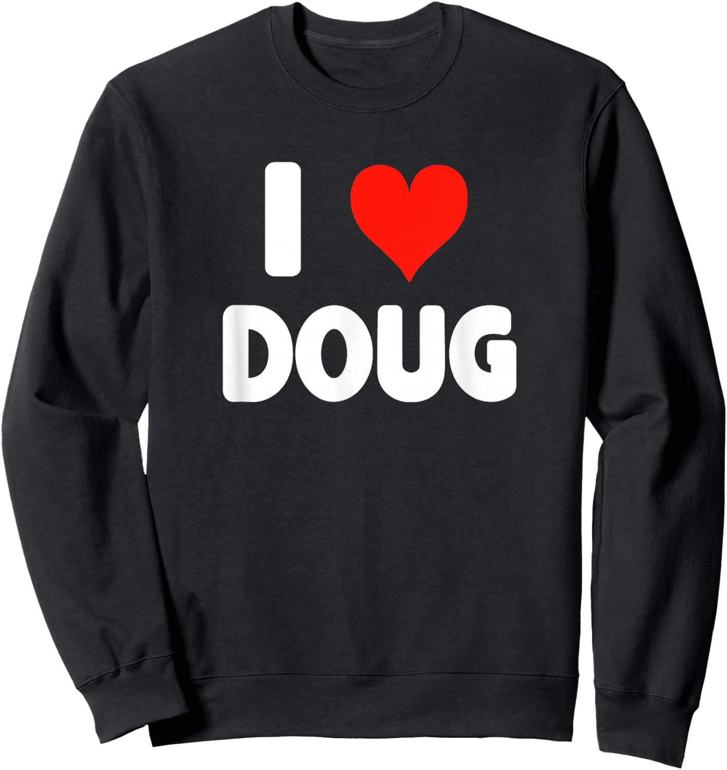 I Love Doug - Heart Sweatshirt - Sweatshirt | Black