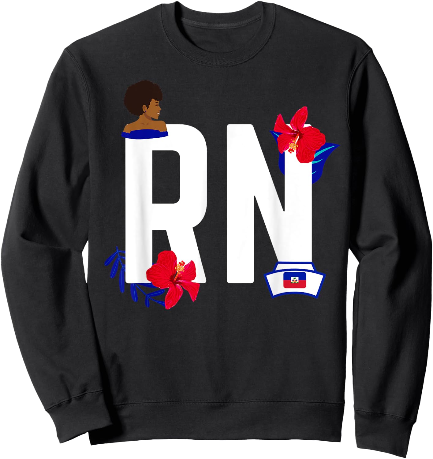 Haitian Nurse RN Haiti Flag Pride Hibiscus Haitian Heritage Sweatshirt - Sweatshirt | Black