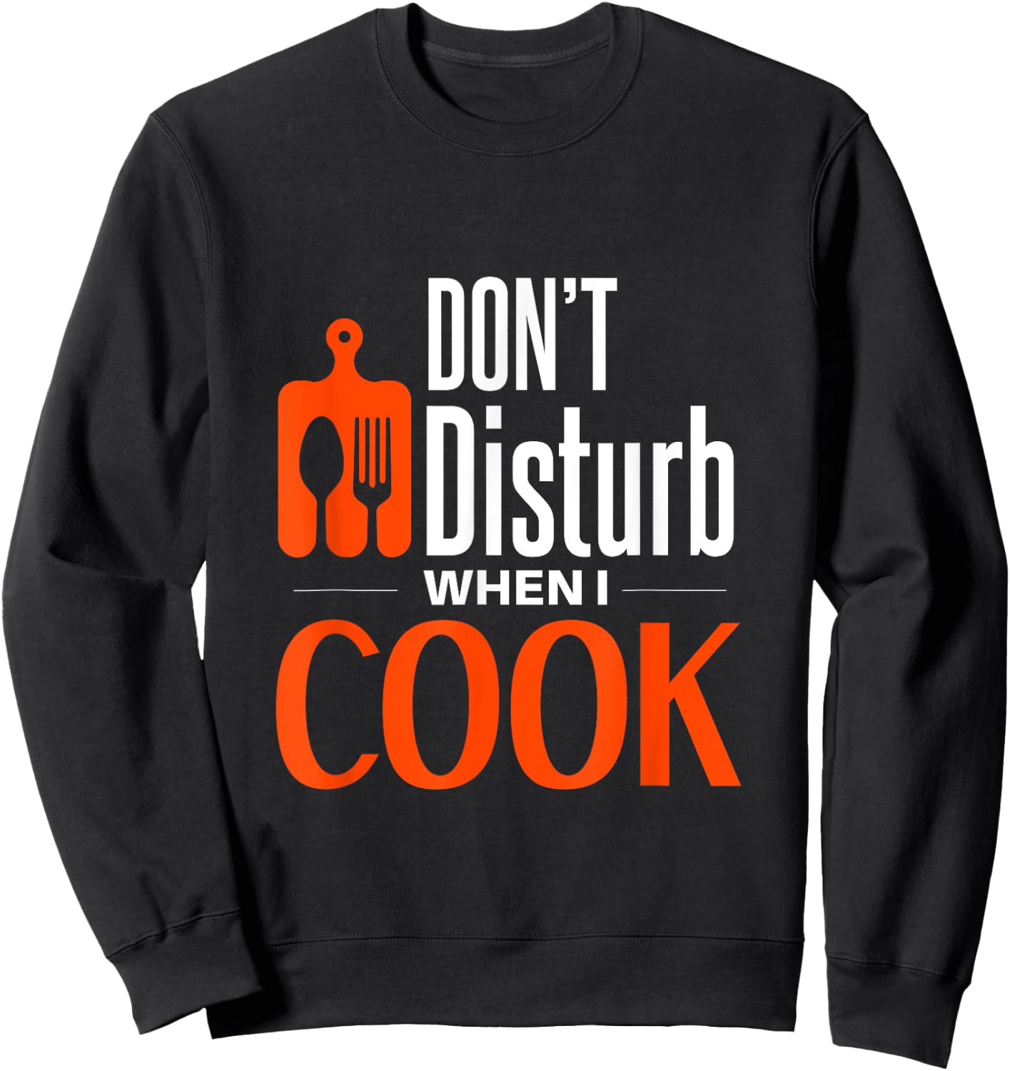 Don't disturb when i cook Sweatshirt - Sweatshirt | Black