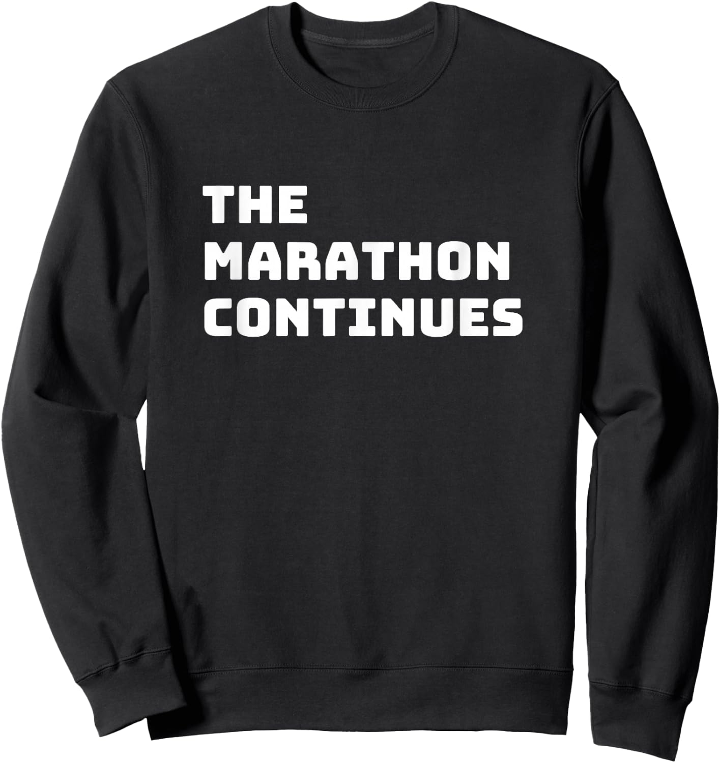 The marathon continues funny saying quote Sweatshirt - Sweatshirt | Black