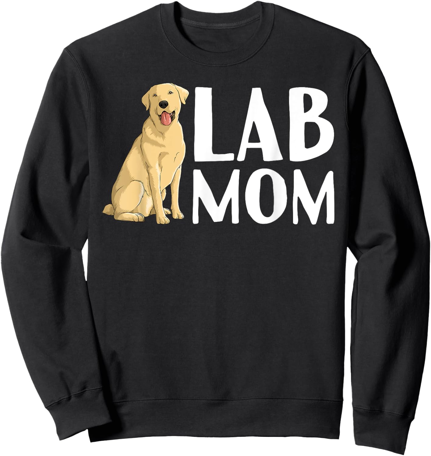 Cute Labrador Art Mom Labrador Retriever Lab Dog Sweatshirt - Sweatshirt | Black