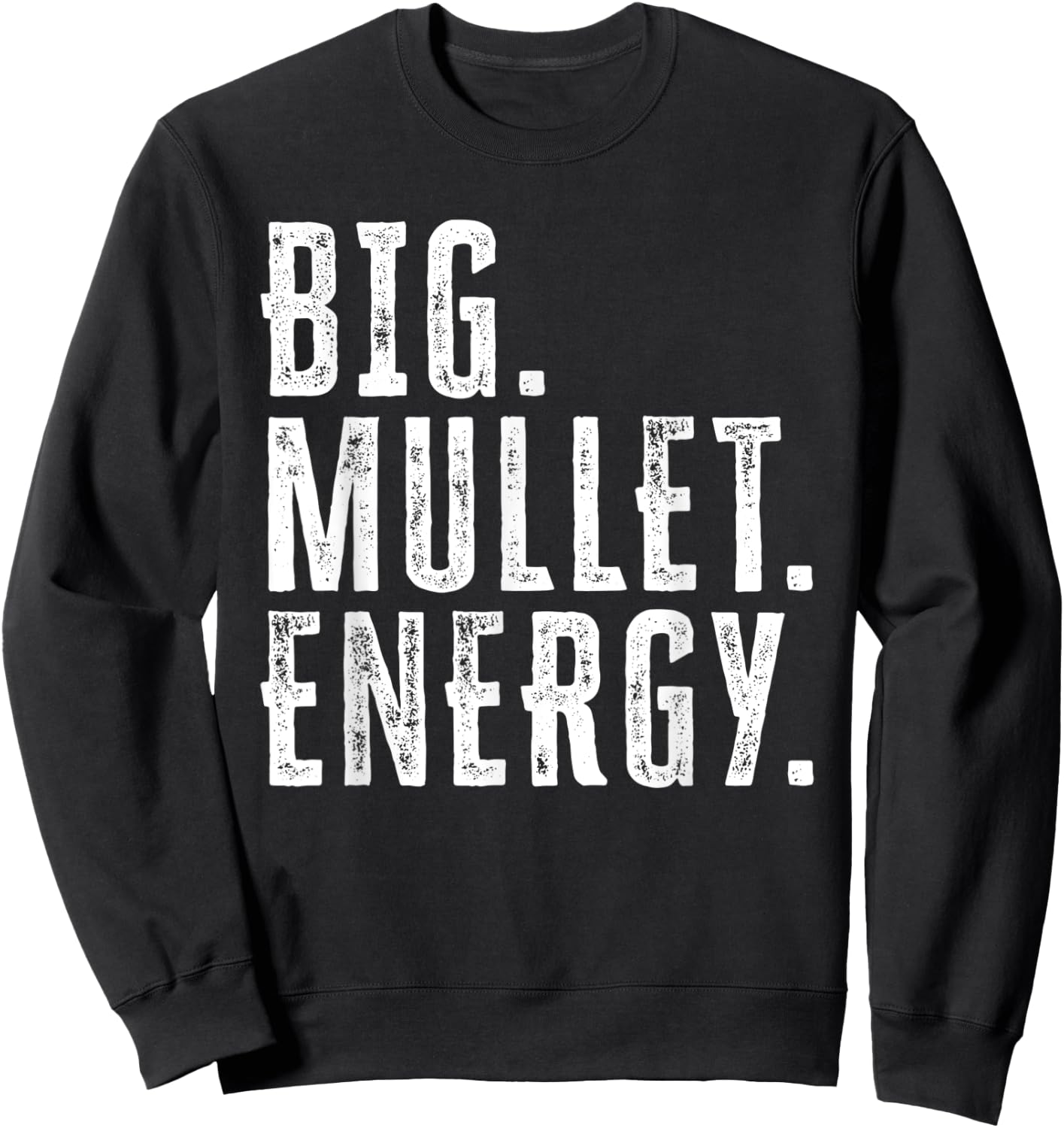 Big Mullet Energy Funny 80s Hair Boys Daddy Haircut Sweatshirt - Sweatshirt | Black