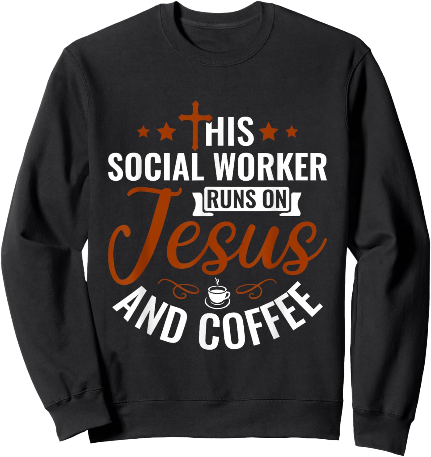 This Social Worker runs on Jesus & Coffee - Social Work Sweatshirt - Sweatshirt | Black