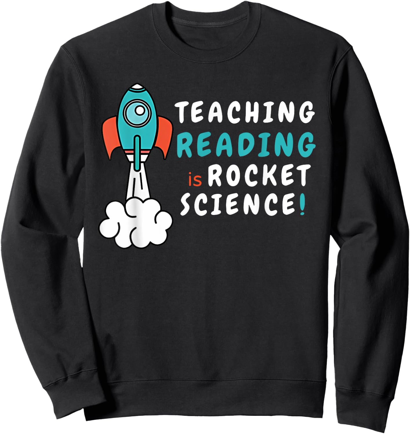 Teaching Reading Is Rocket Science SPED Dyslexia Teacher Men Women Sweatshirt - Sweatshirt | Black