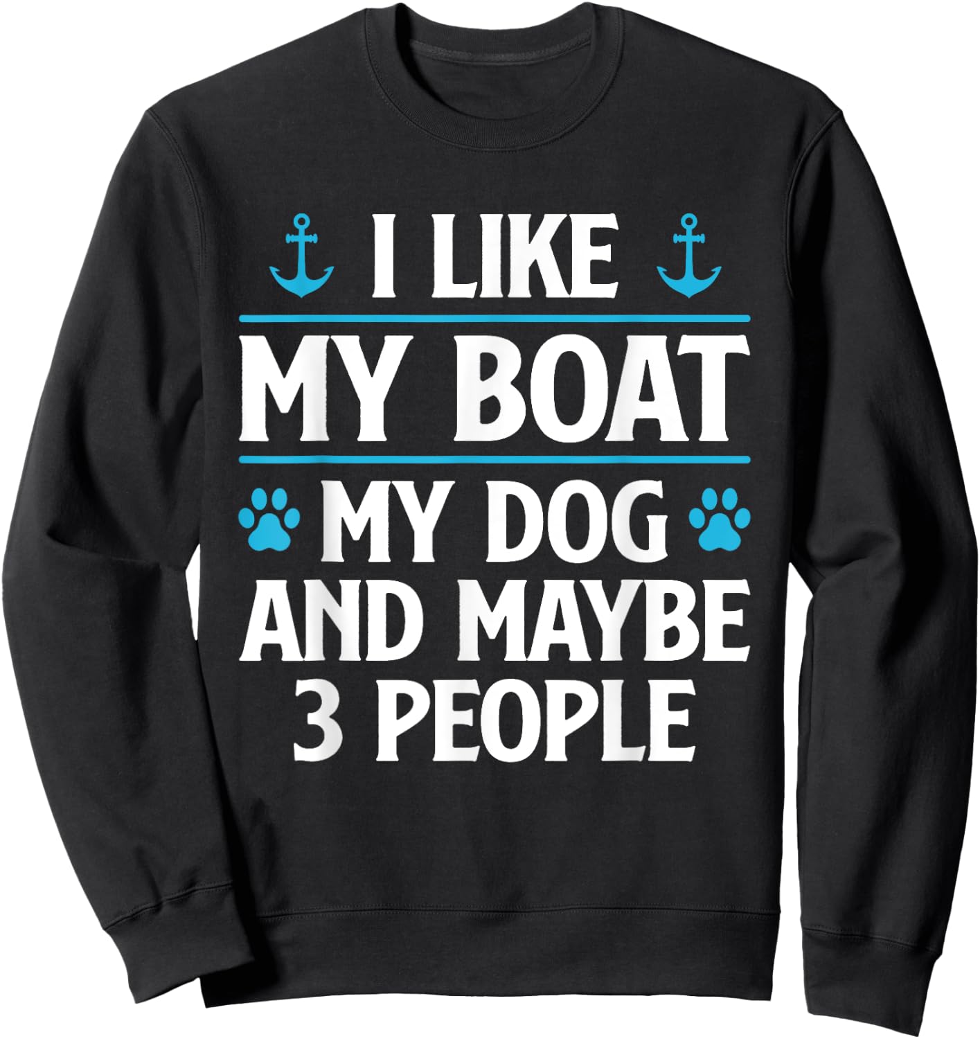 I Like My Boat My Dog And Maybe 3 People Funny Boat Owners Women Sweatshirt - Sweatshirt | Black