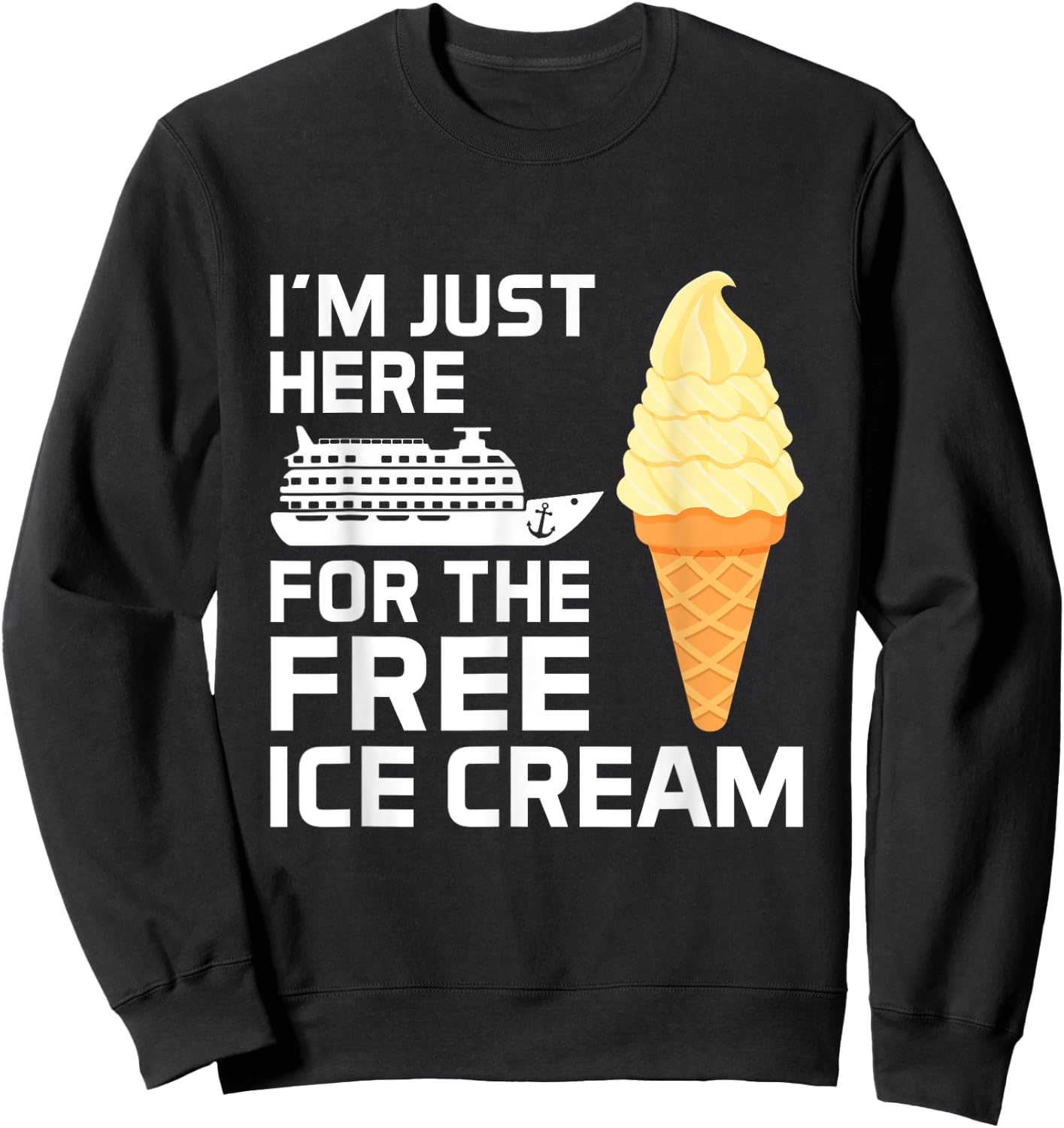 I'm Just Here for The Free Ice Cream Funny Cruise 2025 Women Girls Kids Sweatshirt - Sweatshirt | Black