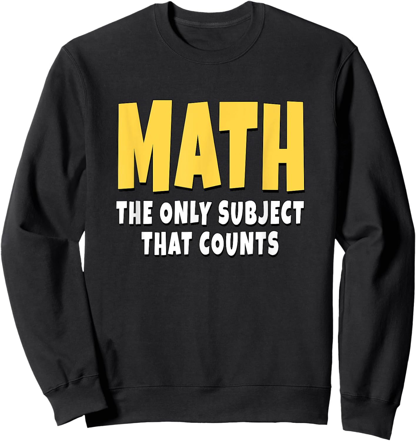 Math The Only Subject That Counts Sweatshirt - Sweatshirt | Black