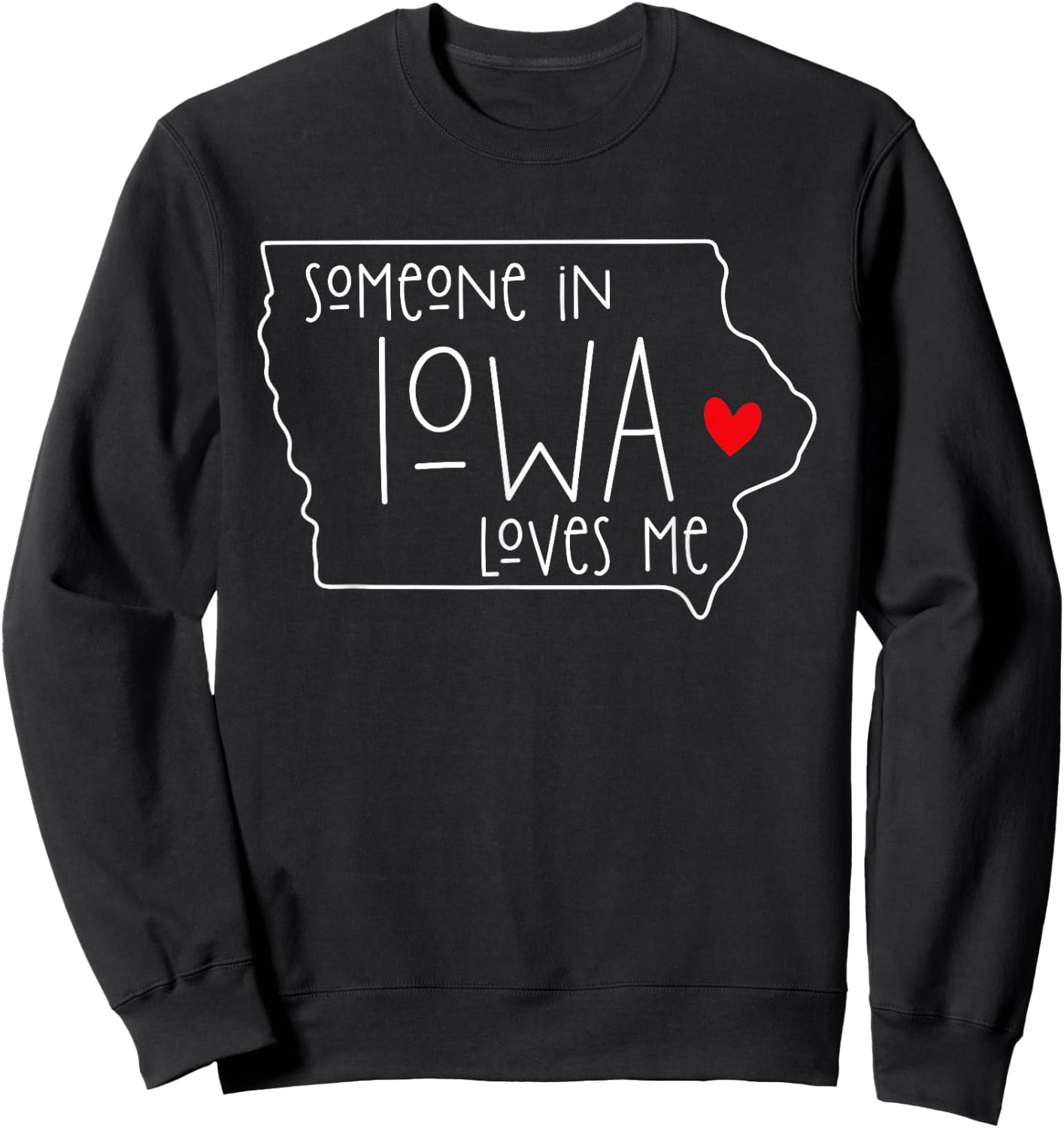Someone In Iowa Loves Me Sweatshirt - Sweatshirt | Black