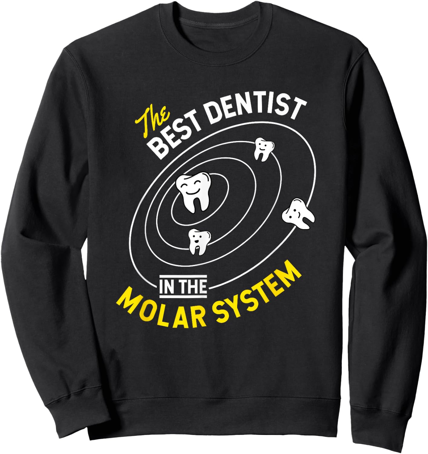 The Best Dentist In The Molar System - DDS Dentistry Sweatshirt - Sweatshirt | Black