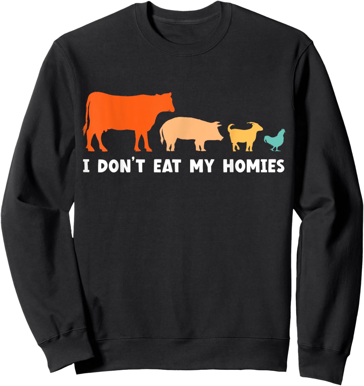 Vegan I Don't Eat My Homies Funny Vegetarian Sweatshirt - Sweatshirt | Black