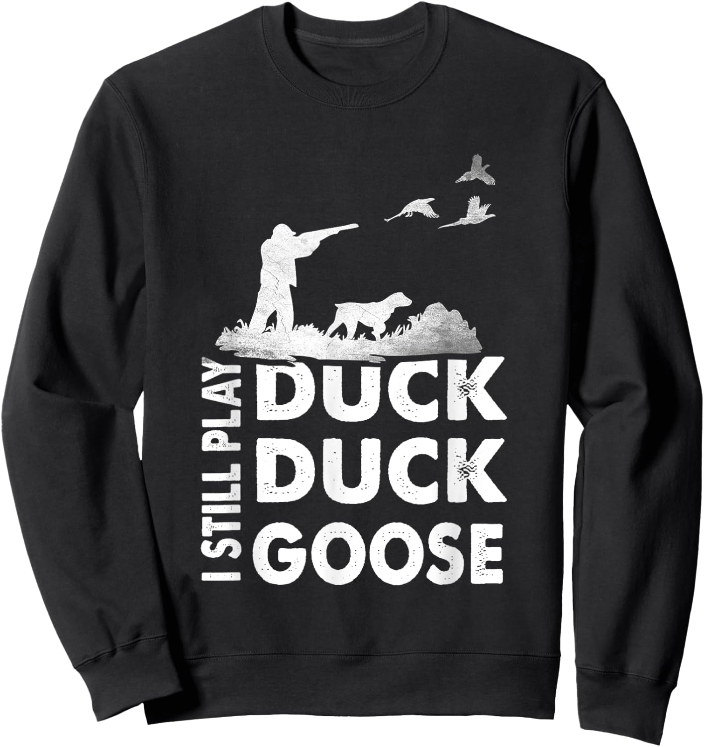 Vintage Hunting Funny I Still Play Duck Hunters Goose Sweatshirt - Sweatshirt | Black