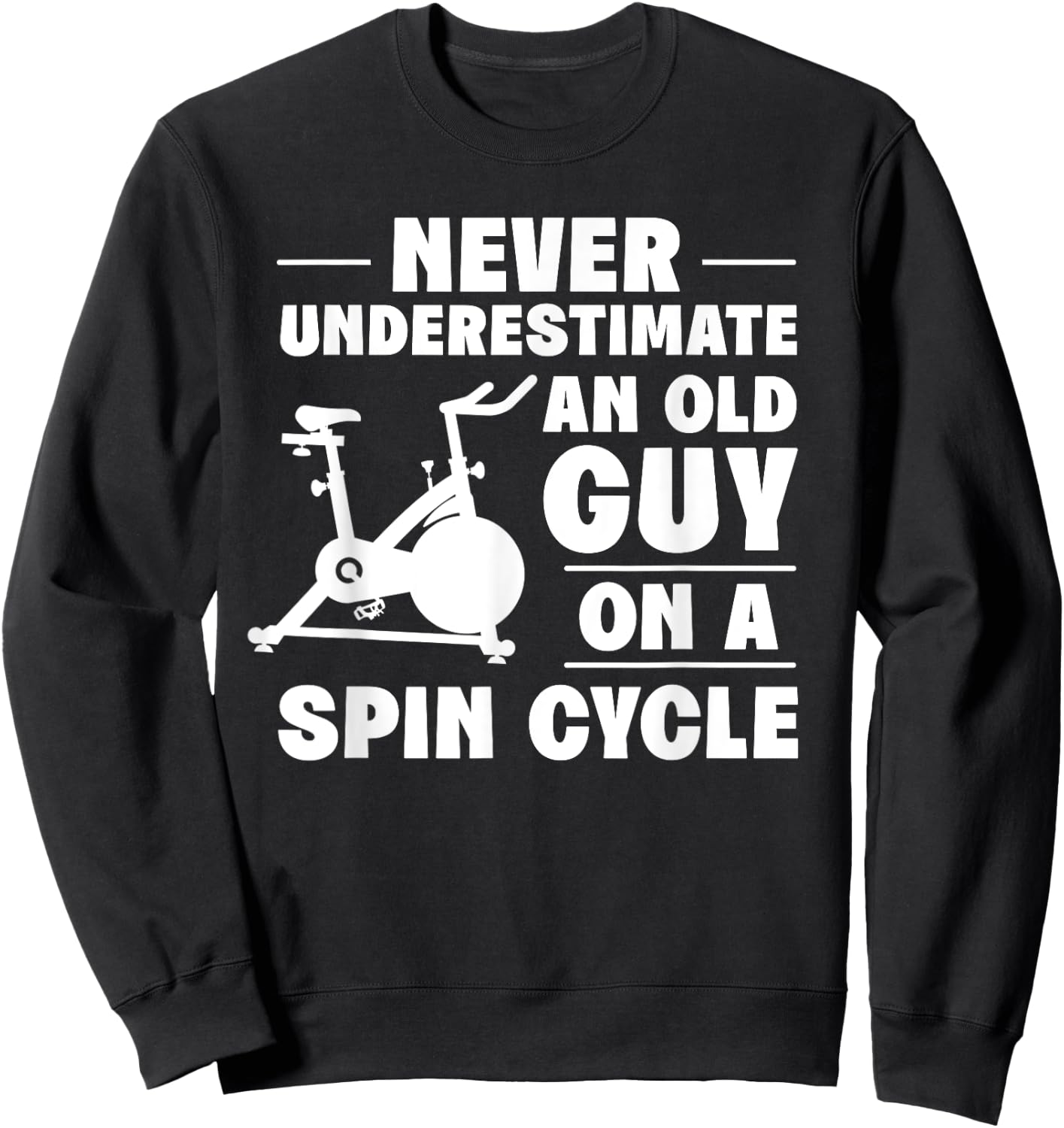 Spinning Class Never underestimate an old guy Spin Sweatshirt - Sweatshirt | Black