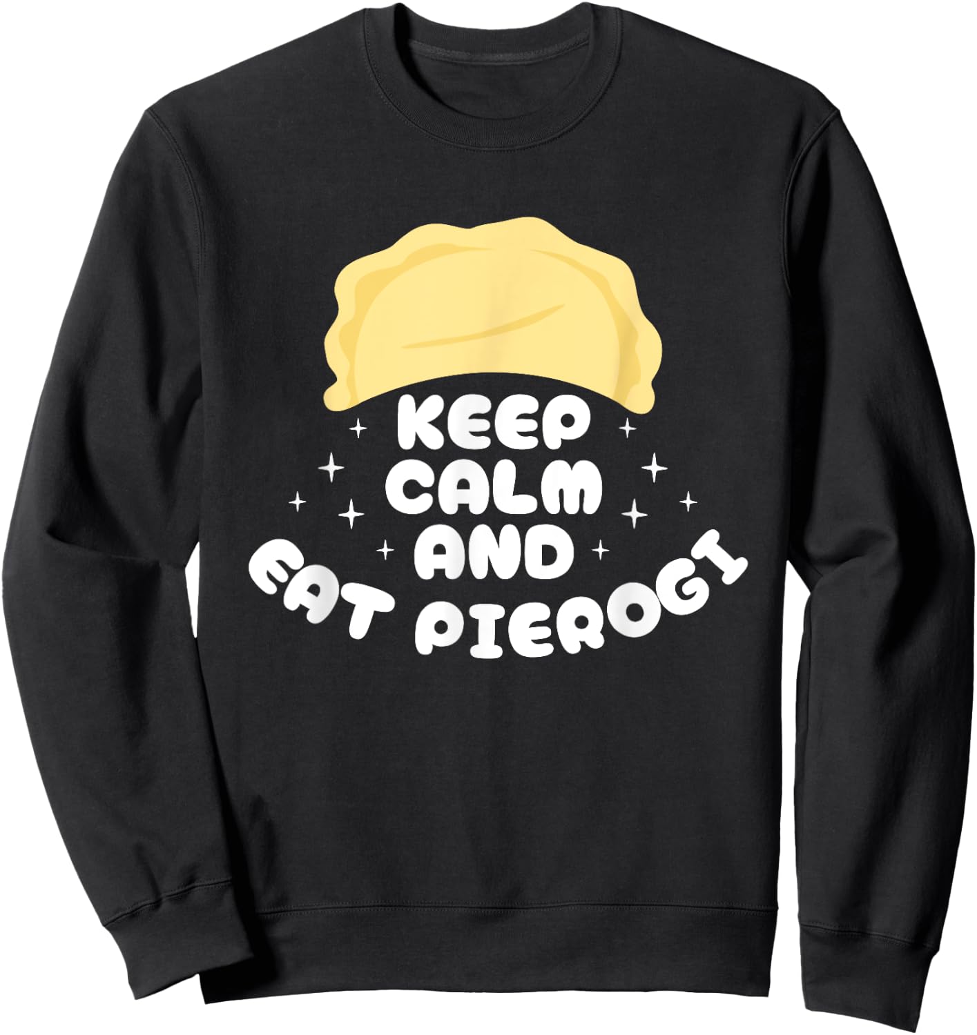 Keep Calm And Eat Pierogi Polish Kitchen Poland Sweatshirt - Sweatshirt | Black