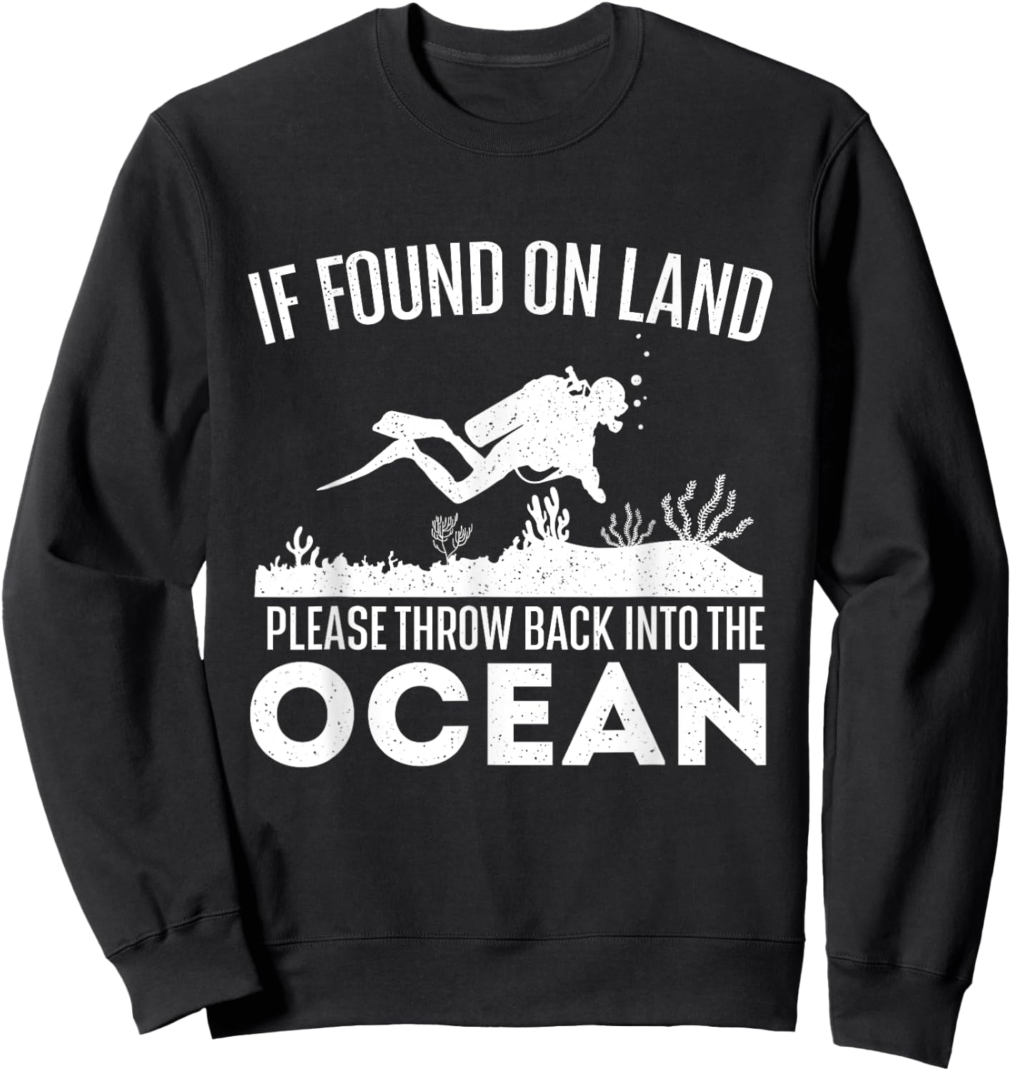 If Found On Land Please Throw Back - Scuba Diving Diver Sweatshirt - Sweatshirt | Black
